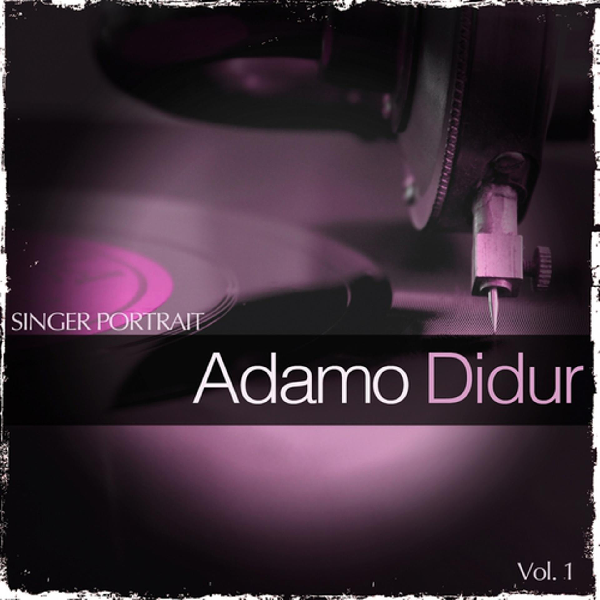 Постер альбома Singer Portrait - Adamo Didur, Vol. 1