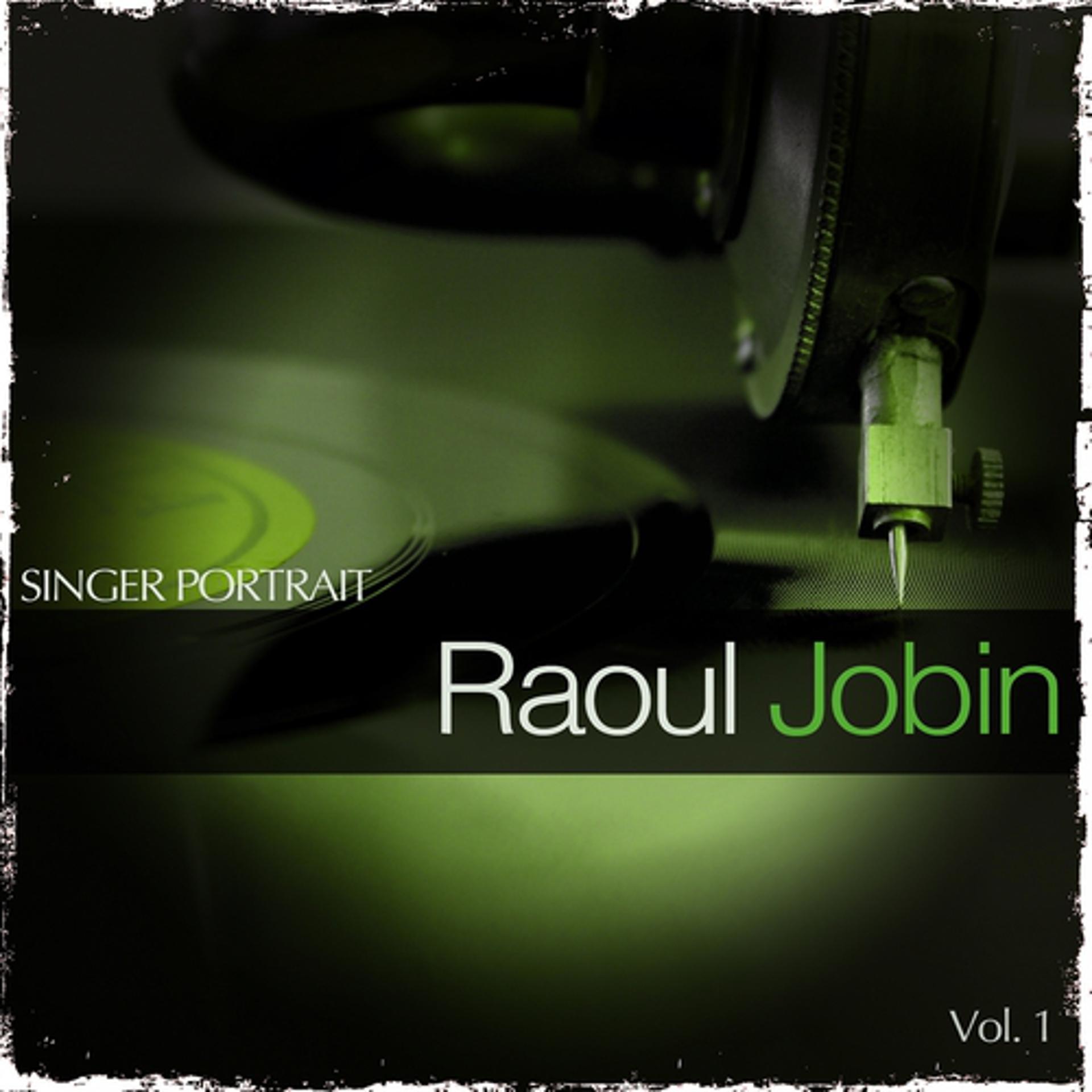 Постер альбома Singer Portrait - Raoul Jobin, Vol. 1