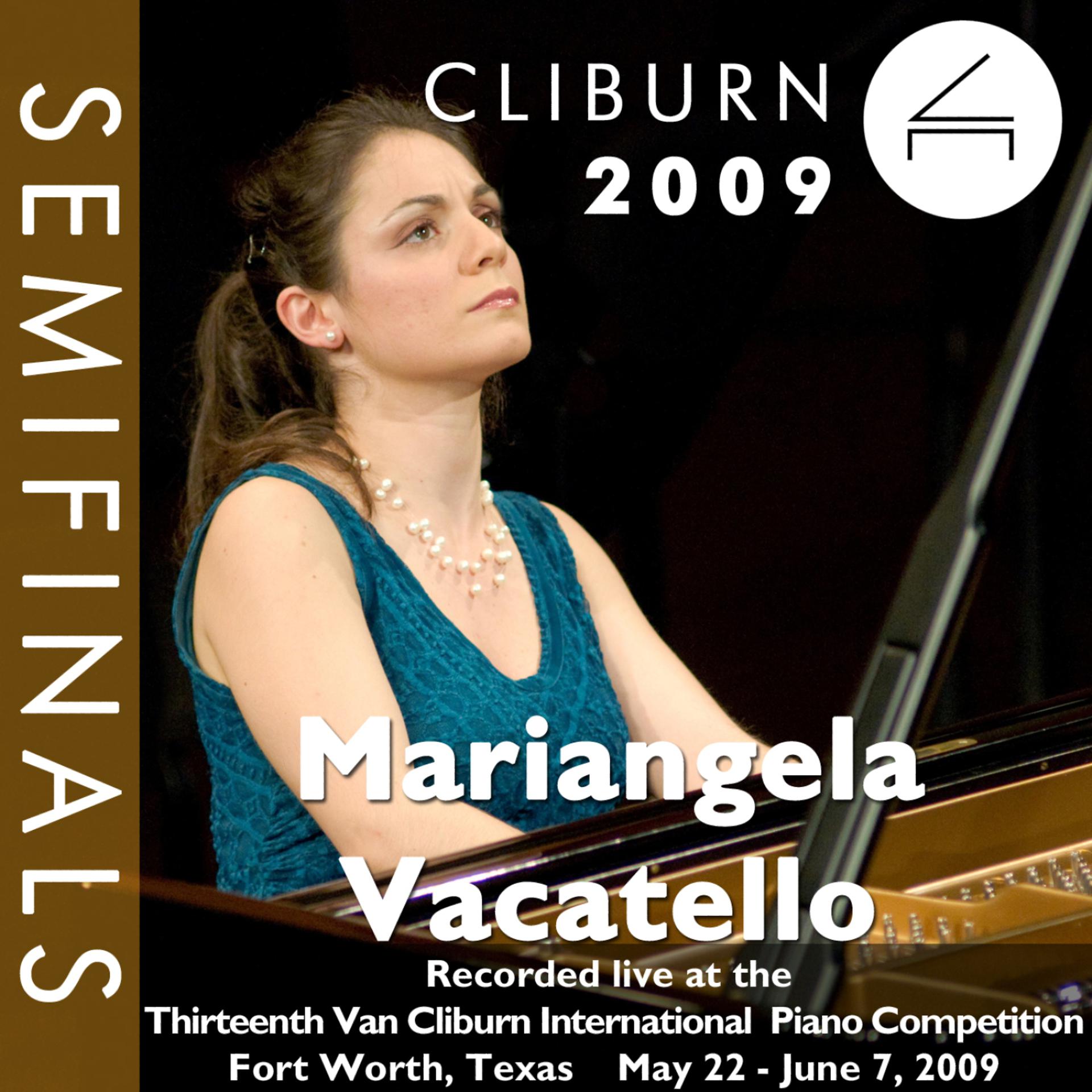 Постер альбома 2009 Van Cliburn International Piano Competition: Semifinal Round - Mariangela Vacatello