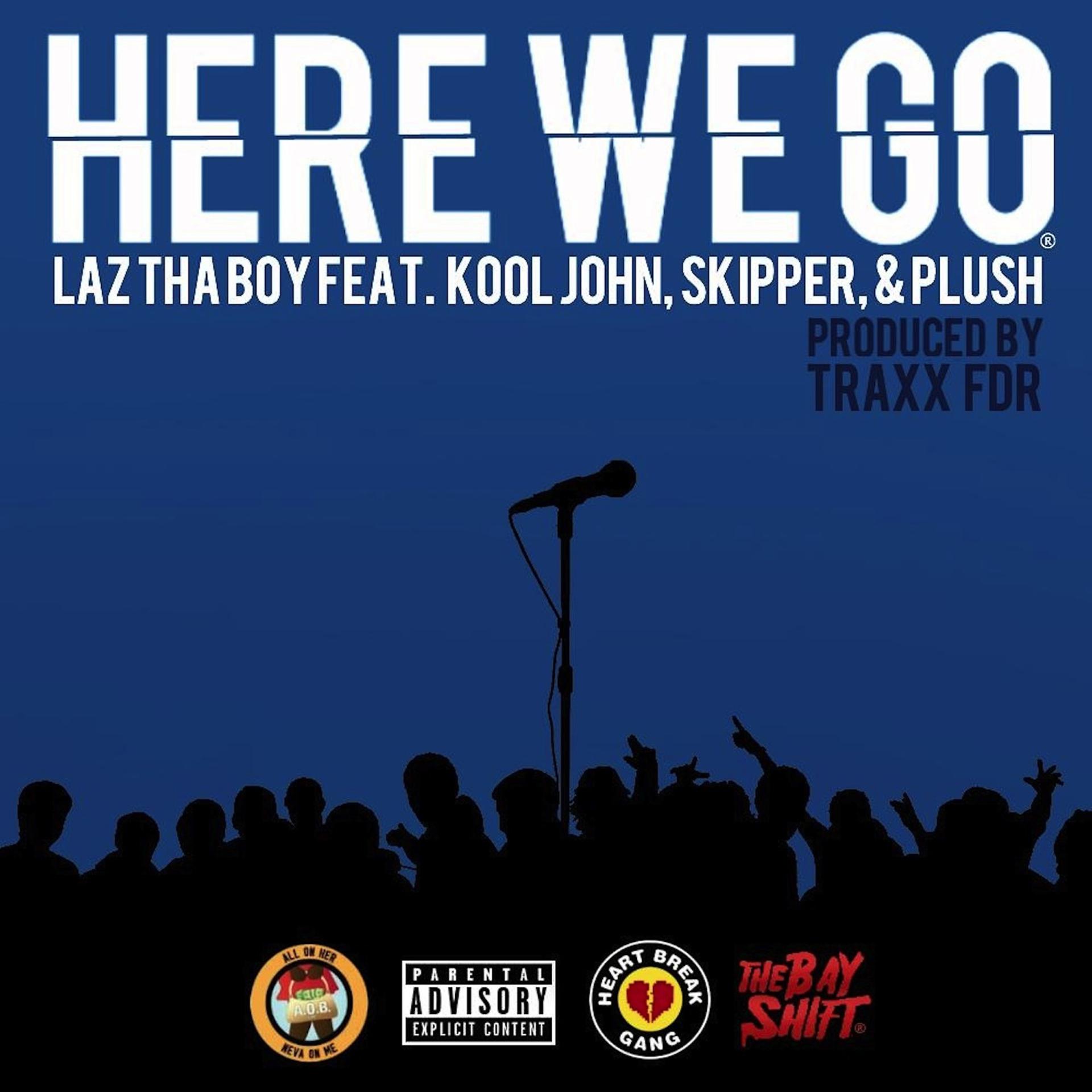 Постер альбома Here We Go (feat. Kool John, Skipper & Plush)
