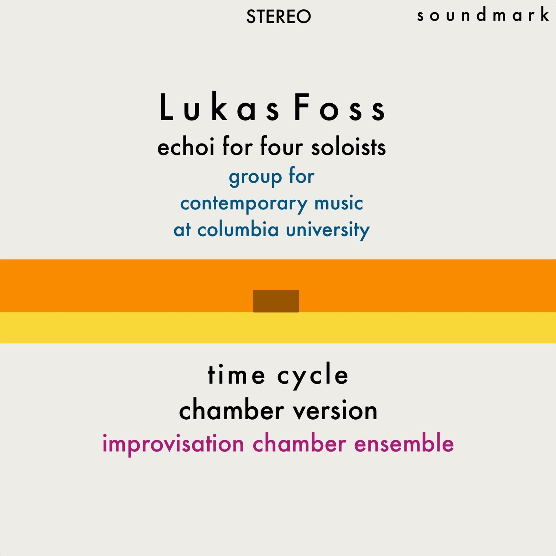 Постер альбома Lukas Foss: Echoi for Four Soloists & Time Cycle (Chamber Version)