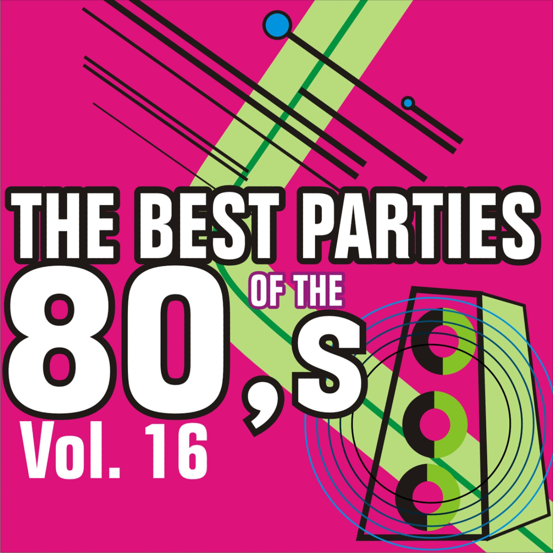 Постер альбома The Best Parties of the 80's Volume 16