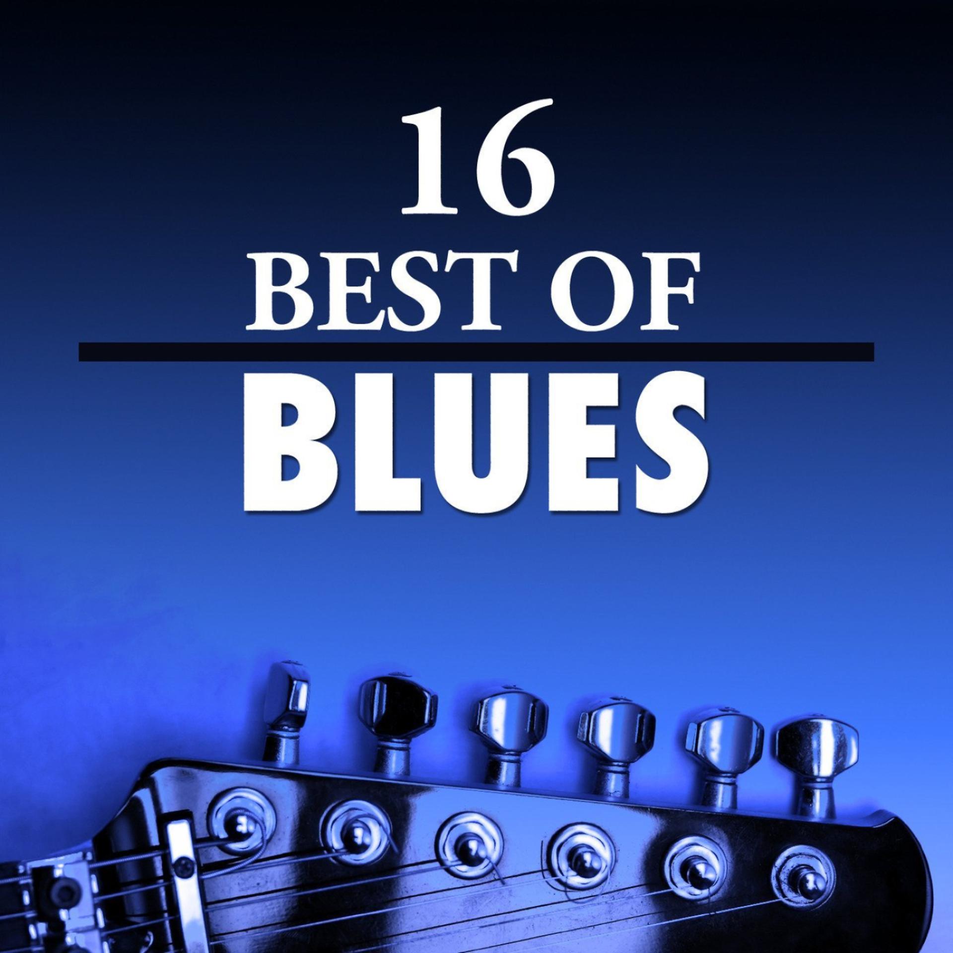 Постер альбома 16 Best of Blues
