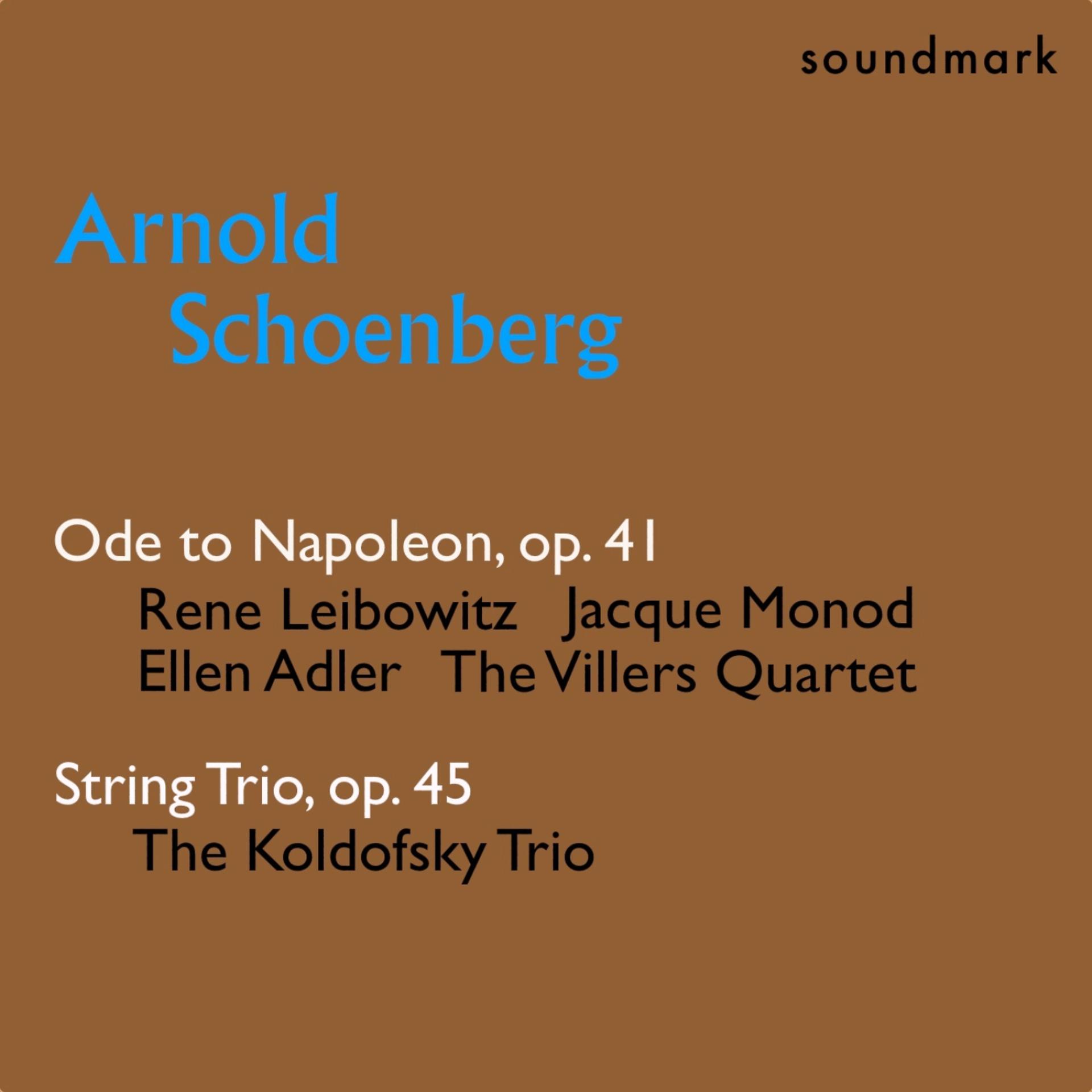 Постер альбома Arnold Schoenberg Premieres: Ode to Napoleon, Op. 41, String Trio, Op. 45