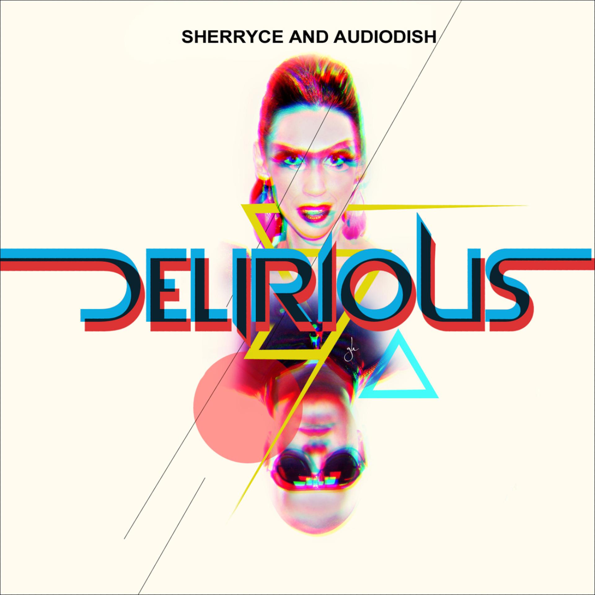 Постер альбома Delirious (Audiodish Feat. Sherryce)