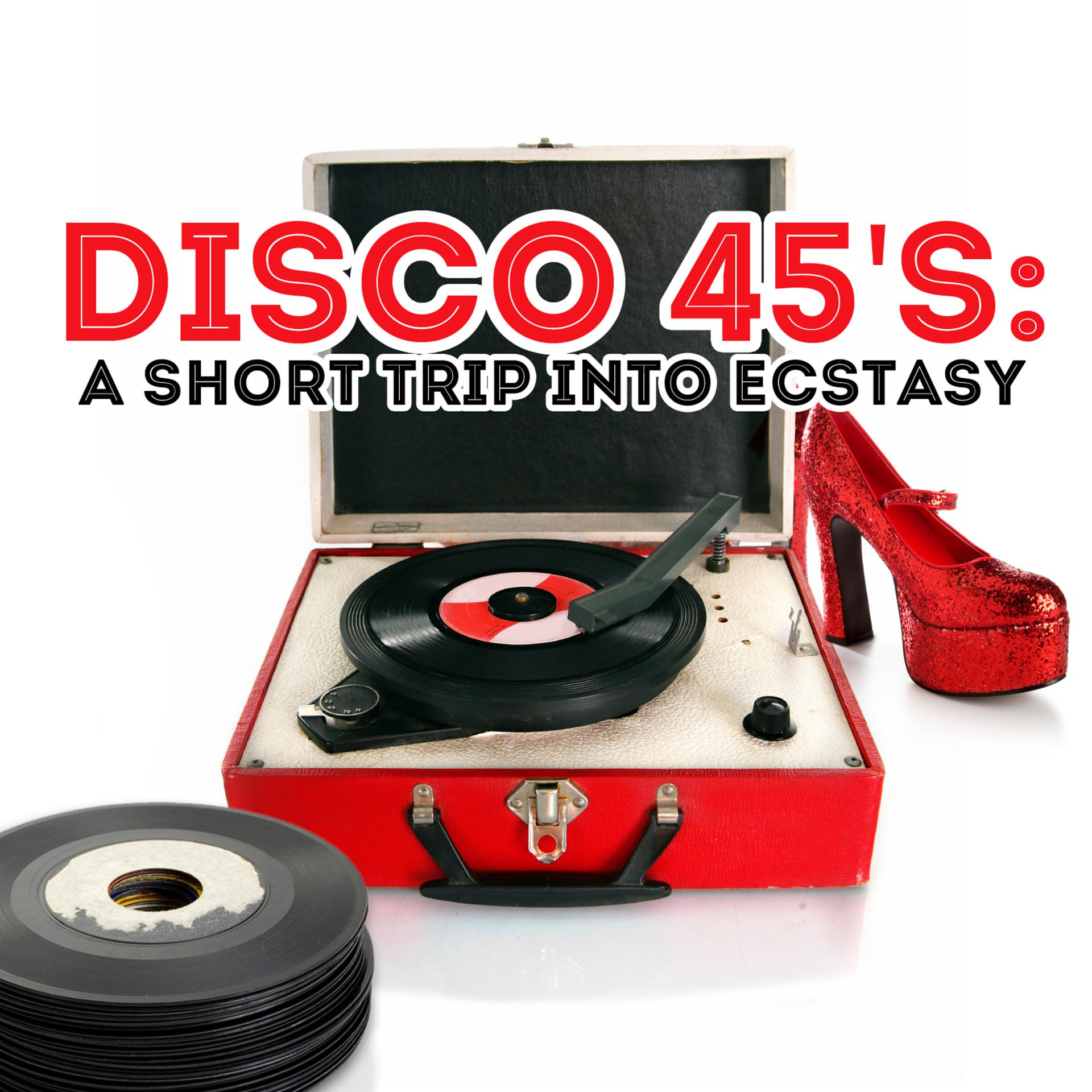 Постер альбома Disco 45's: A Short Trip Into Ecstasy