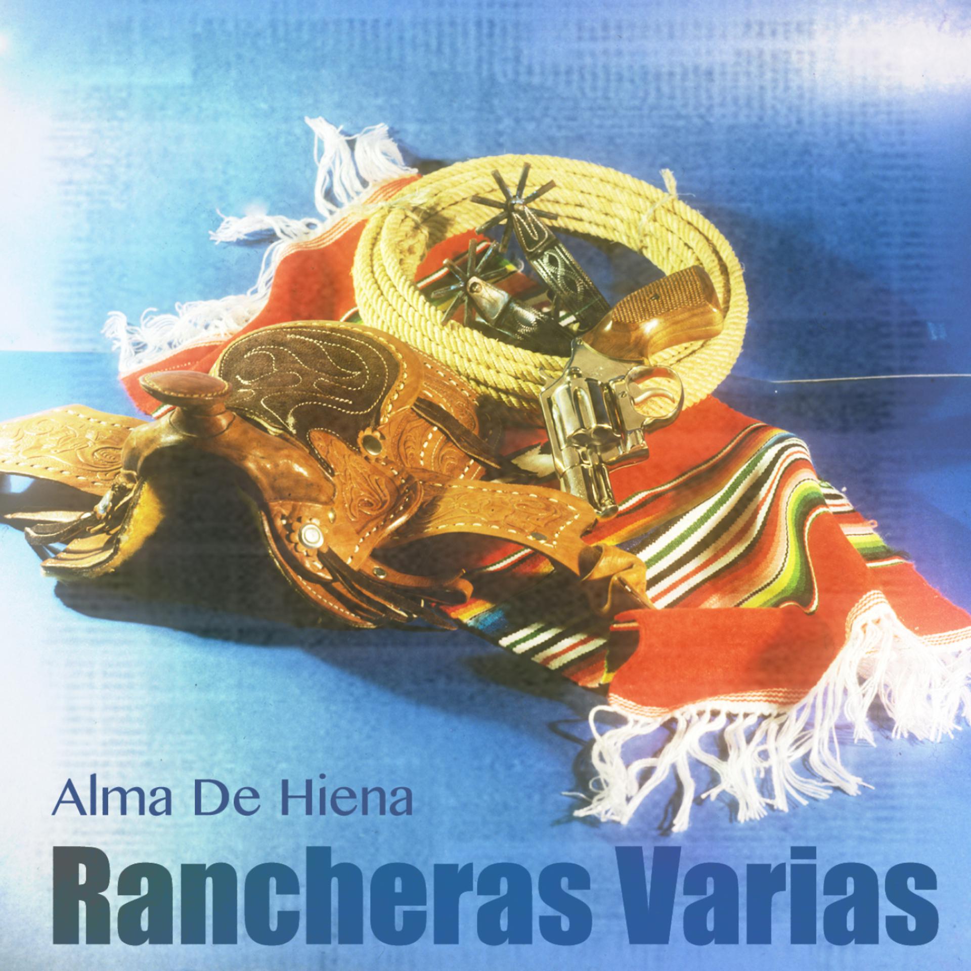 Постер альбома Alma De Hiena (Rancheras Varias)