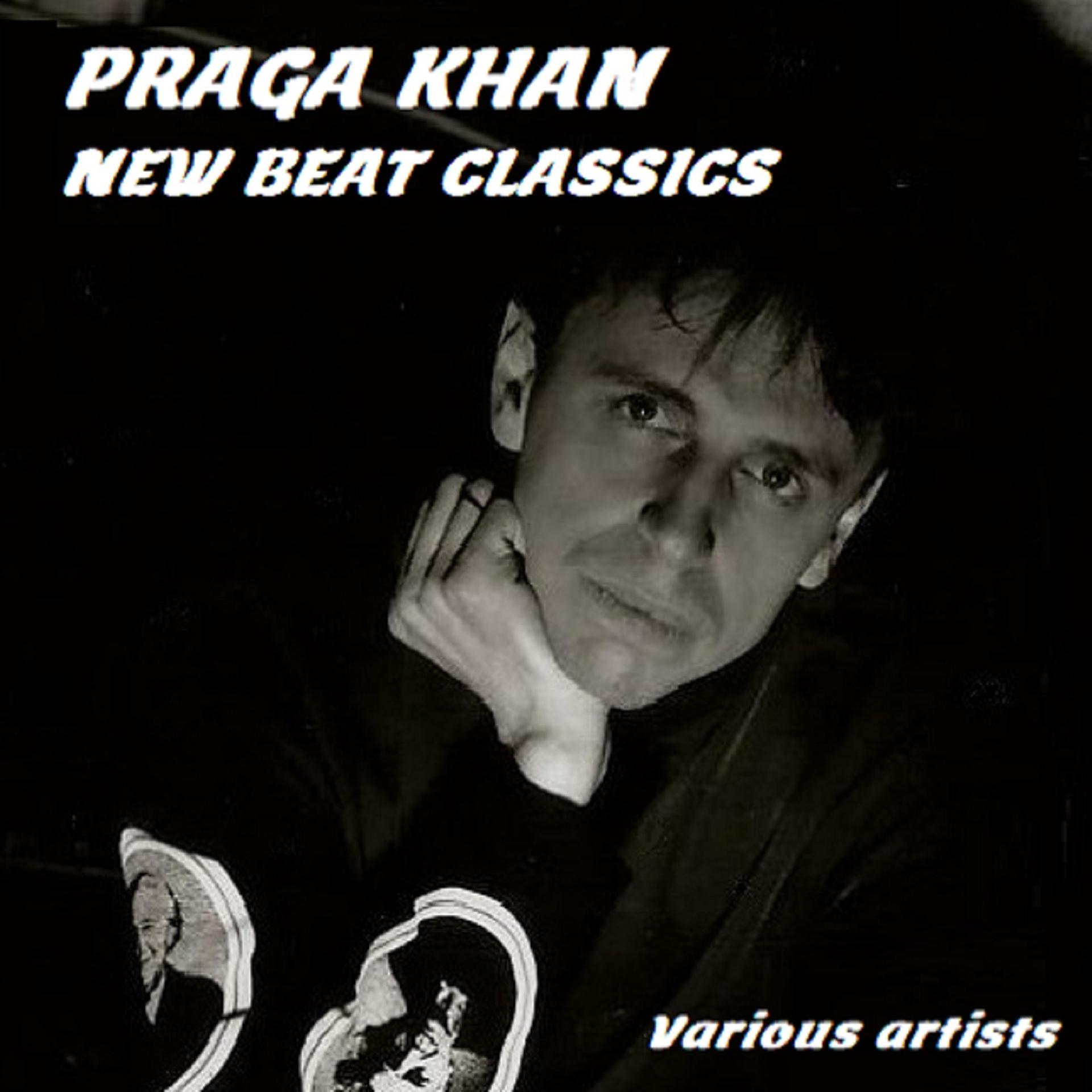 Постер альбома Praga Khan New Beat Classics