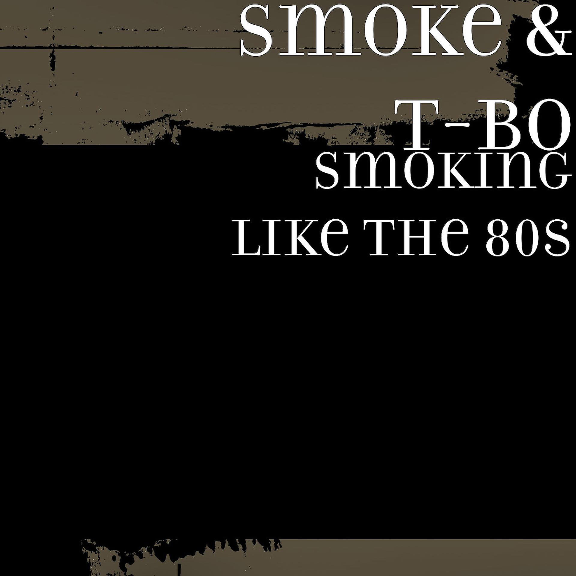 Постер альбома Smoking Like the 80s