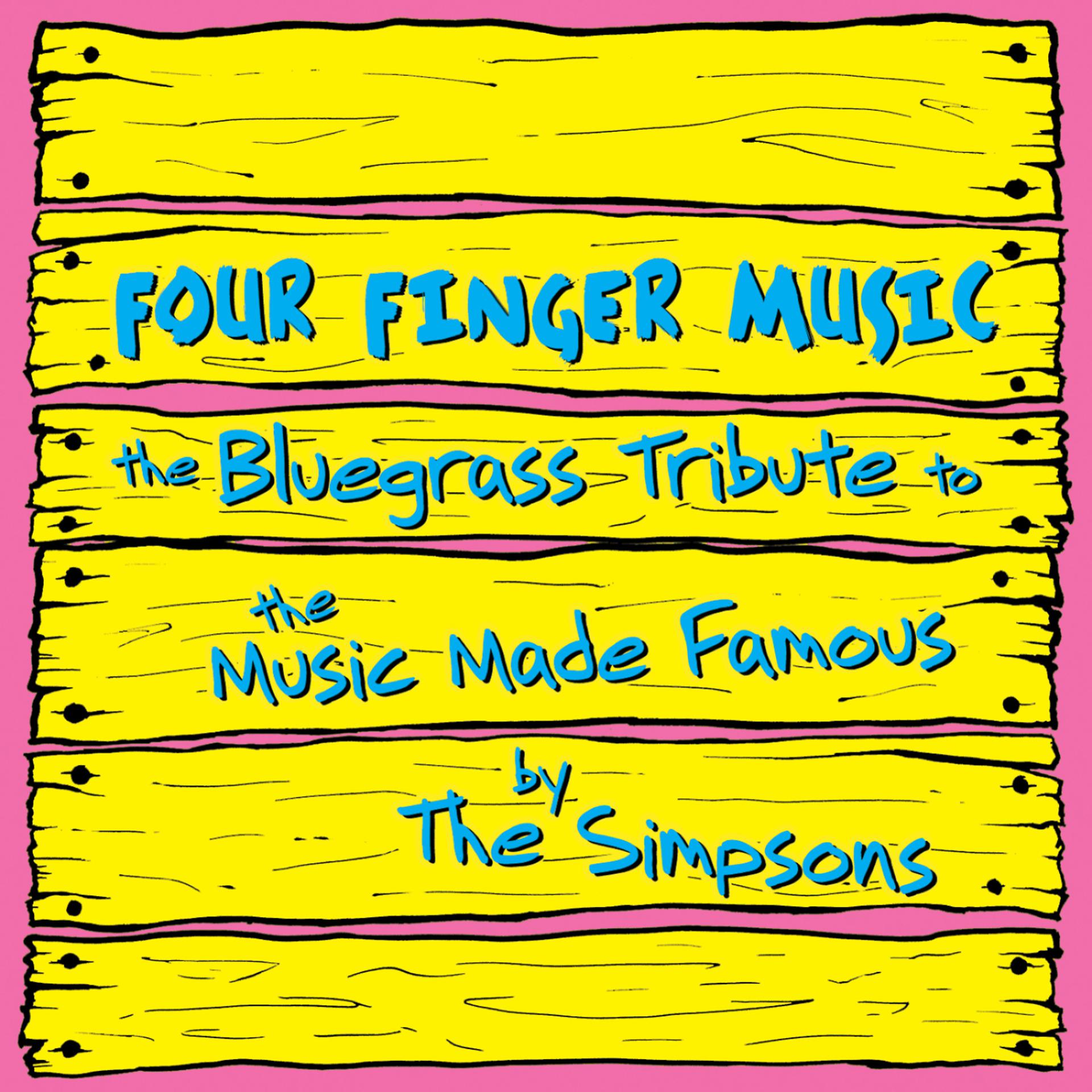 Постер альбома The Bluegrass Tribute to the Music Made Famous by The Simpsons Performed by Hit & Run Bluegrass: Four Finger Music