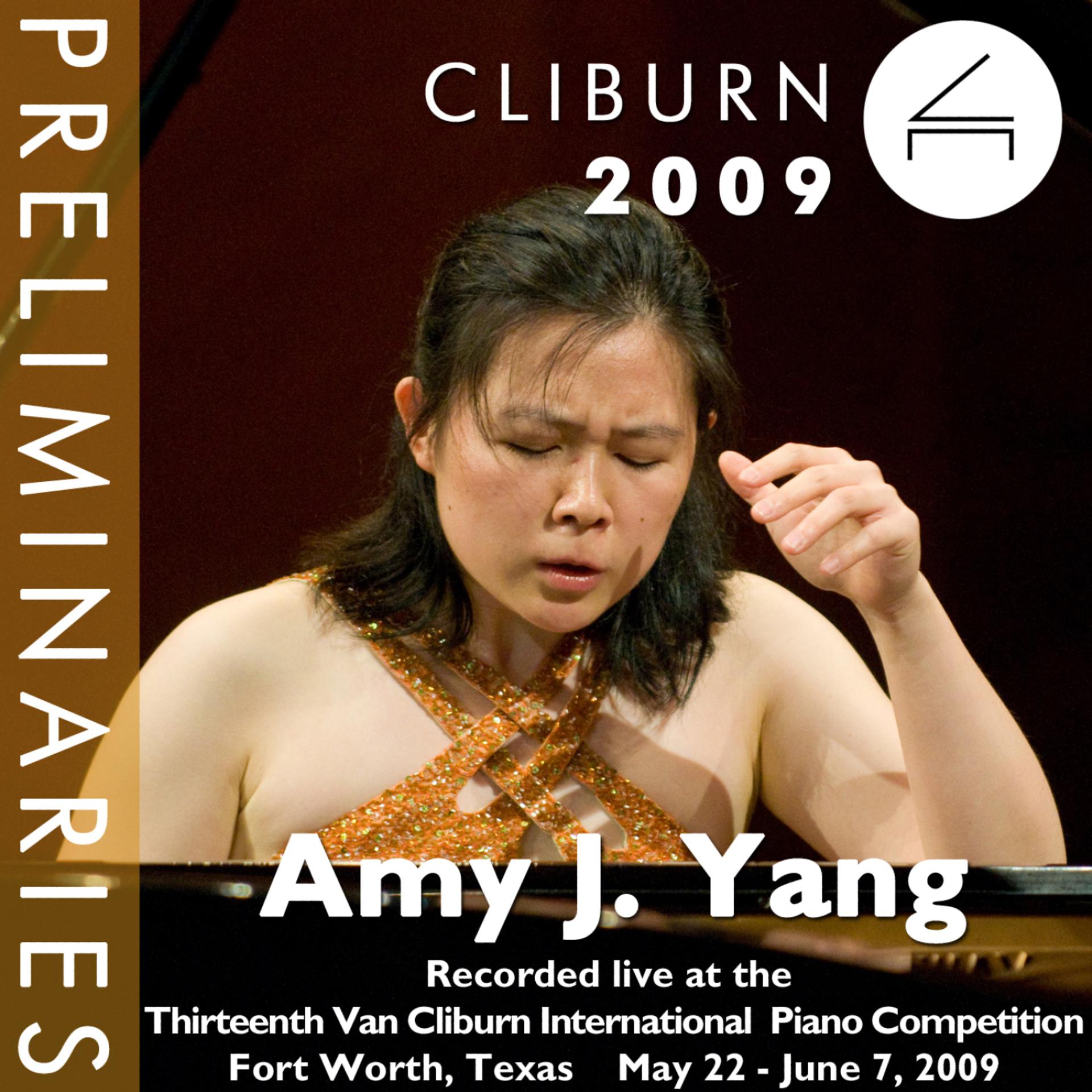 Постер альбома 2009 Van Cliburn International Piano Competition: Preliminary Round - Amy J. Yang