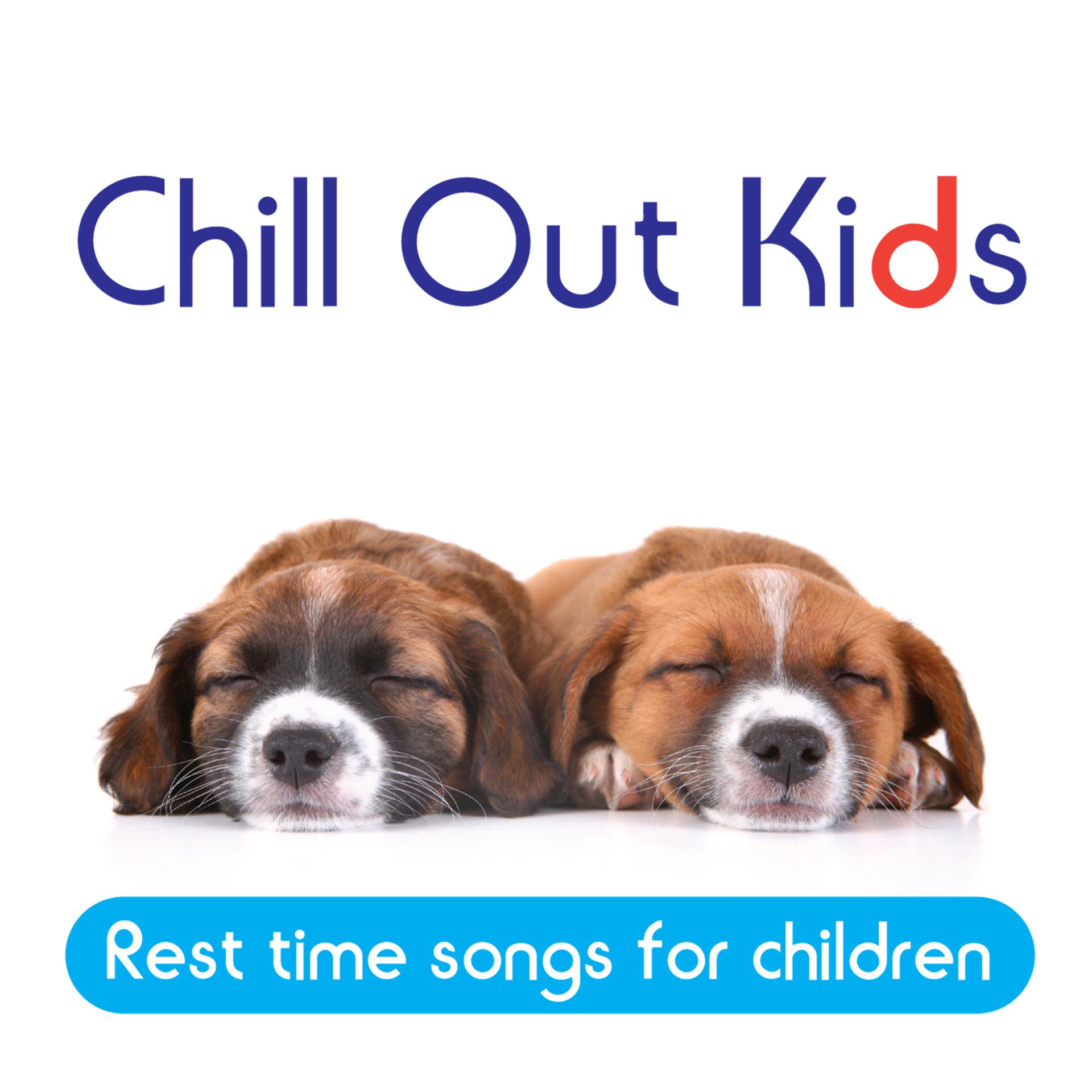 Постер альбома Chill Out Kids: Rest Time Songs for Children
