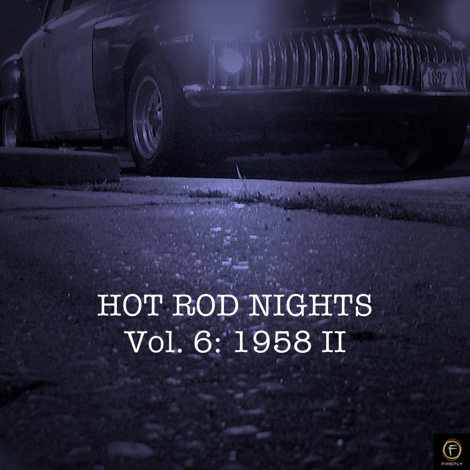 Постер альбома Hot Rod Nights, Vol. 6: 1958 II