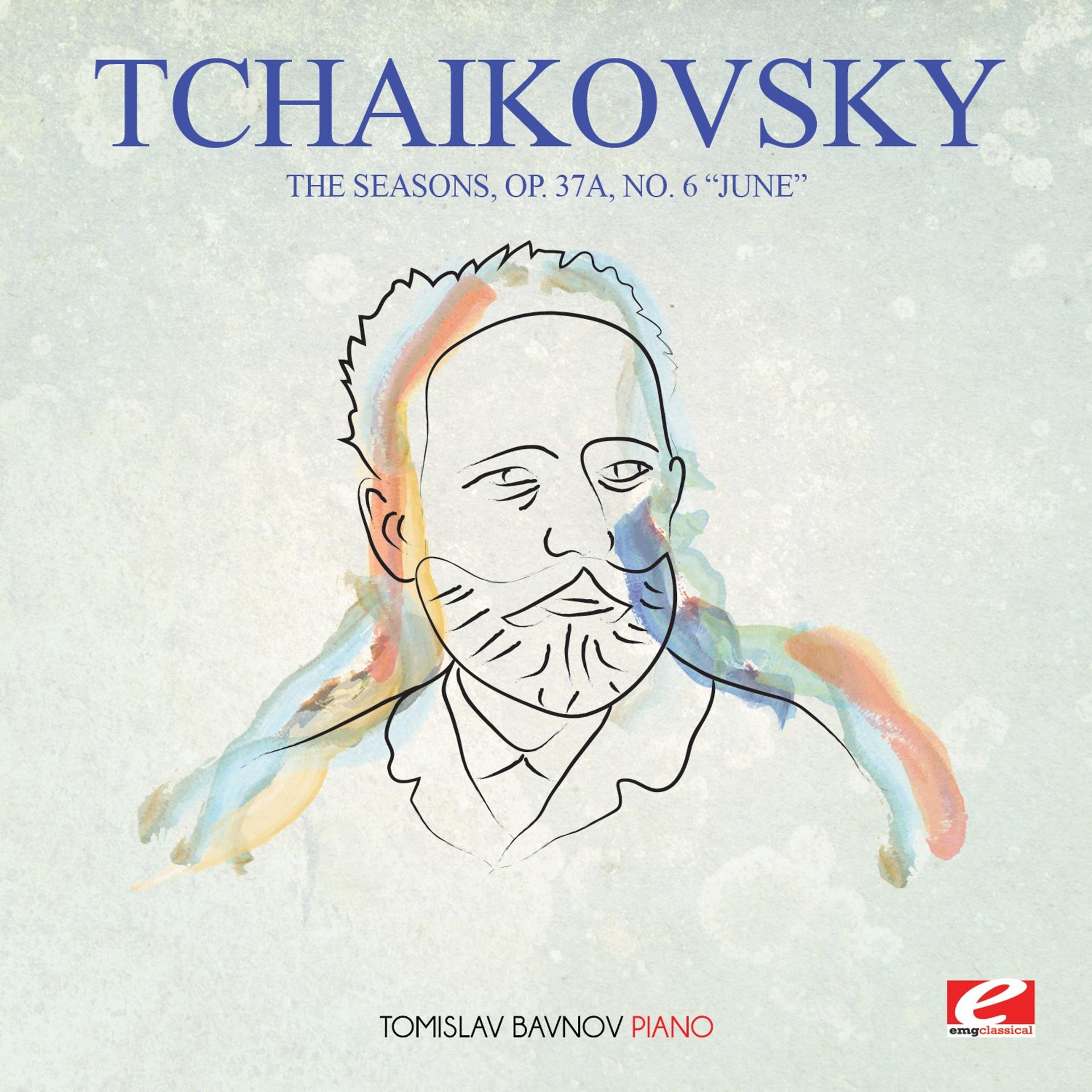 Постер альбома Tchaikovsky: The Seasons, Op. 37a, No. 6 "June" (Digitally Remastered)