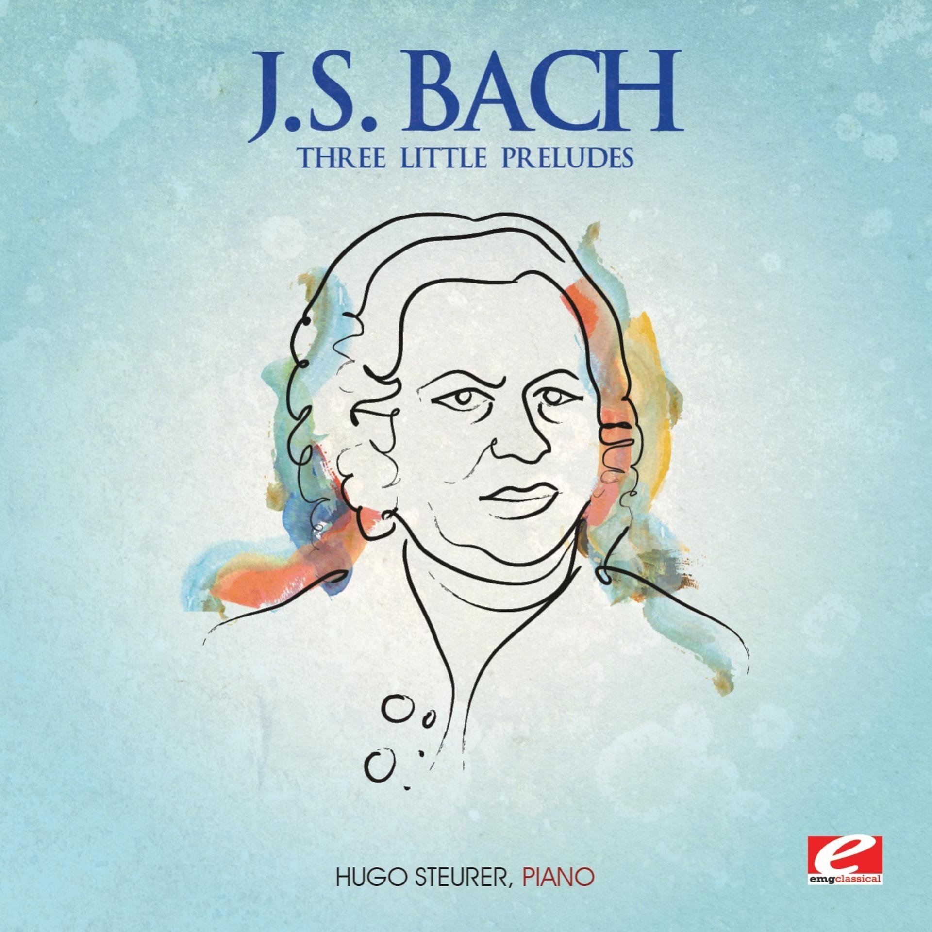 Постер альбома J.S. Bach: Three Little Preludes (Digitally Remastered)