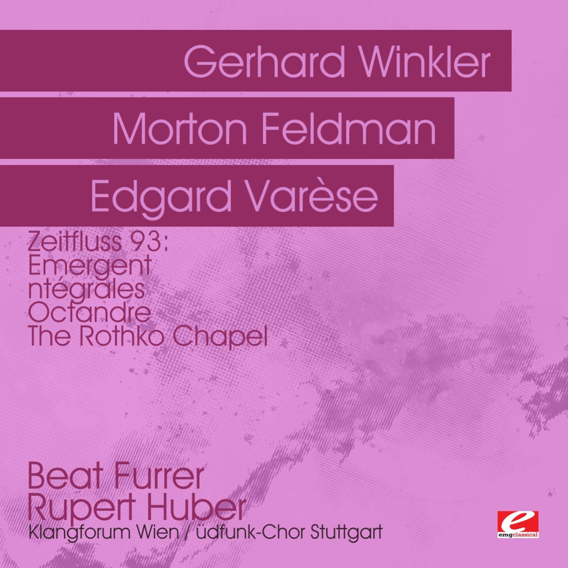 Постер альбома Zeitfluss 93: Winkler: Emergent - Varese: Intégrales & Octandre - Feldman: The Rothko Chapel  (Digitally Remastered)