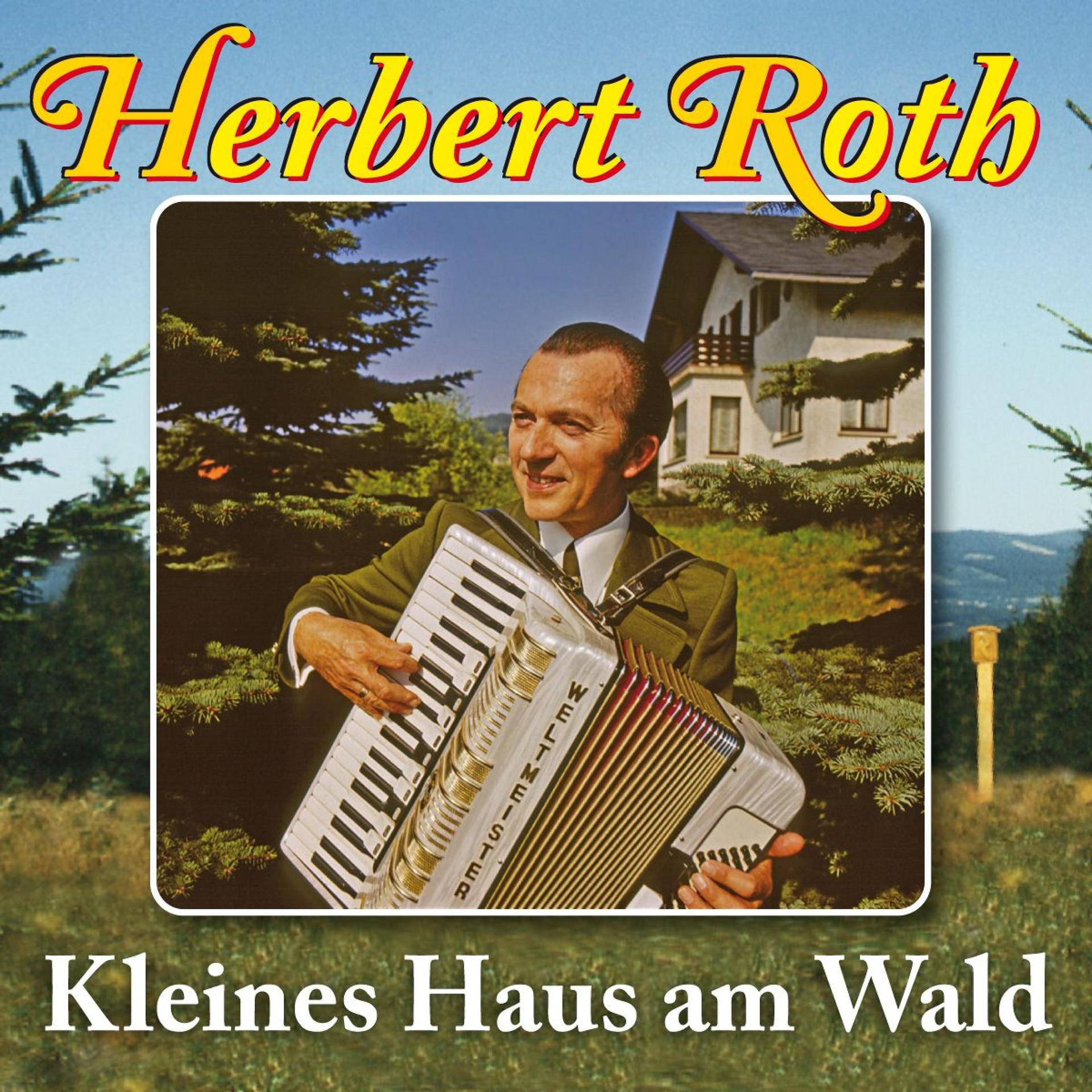 Постер альбома Kleines Haus am Wald  .  25 Heimatmelodien mit Herbert Roth und seinem Ensemble (Vol. 2)