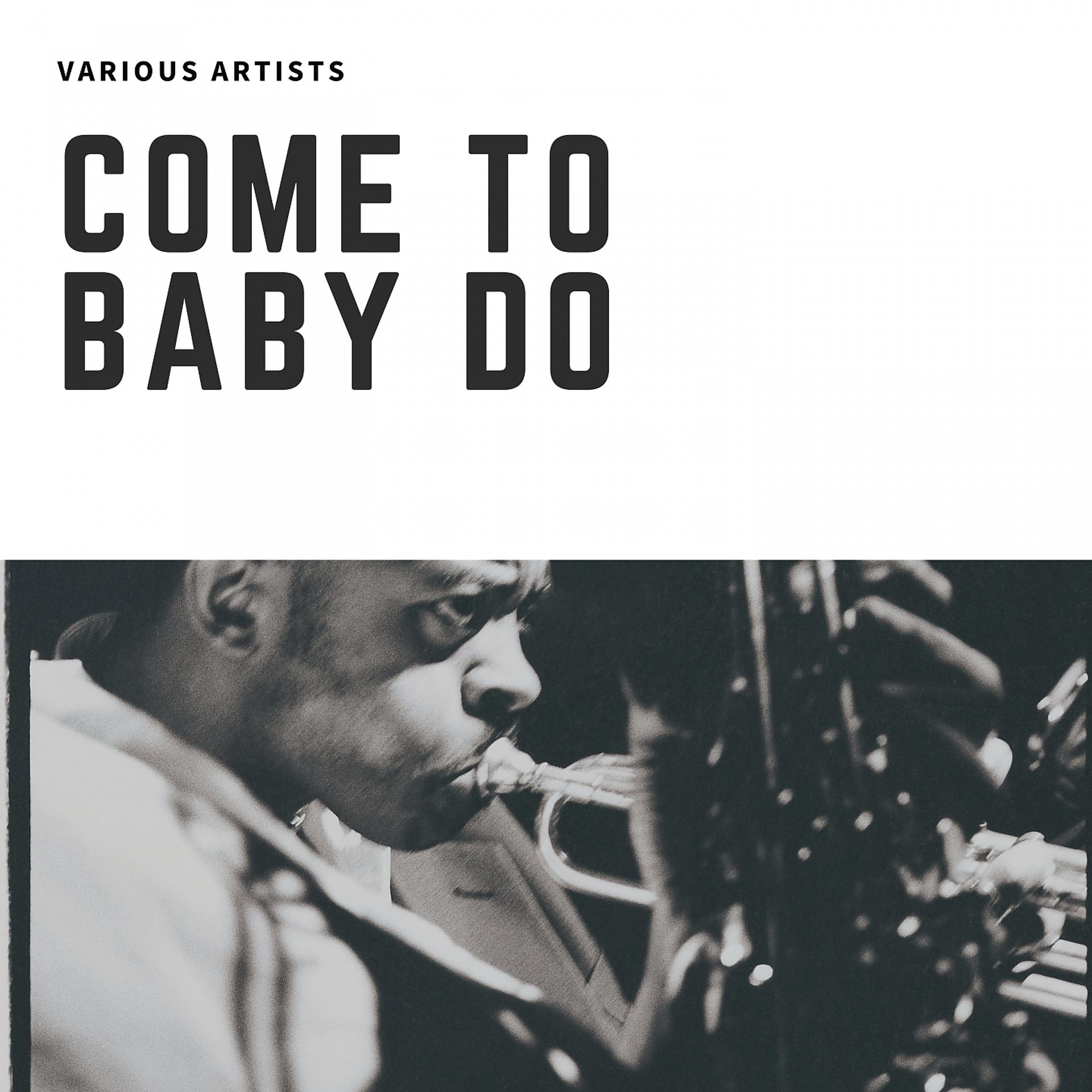 Постер альбома Come To Baby Do