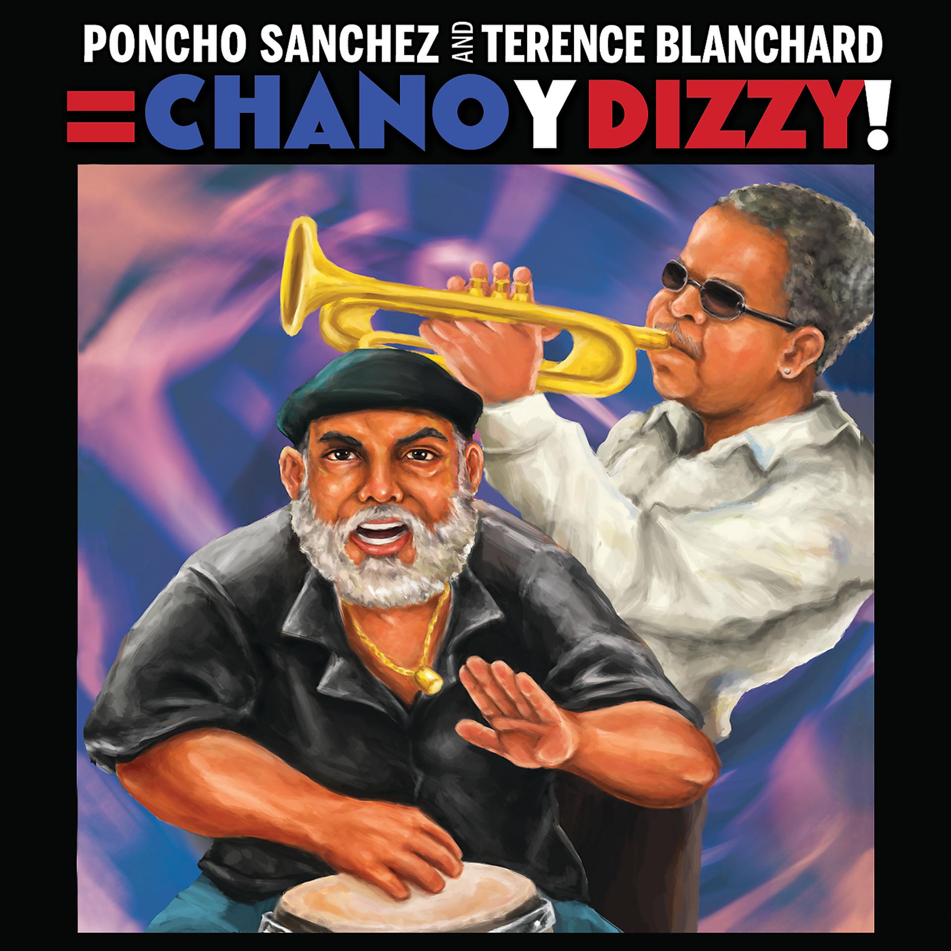Постер альбома Poncho Sanchez and Terence Blanchard = Chano y Dizzy!