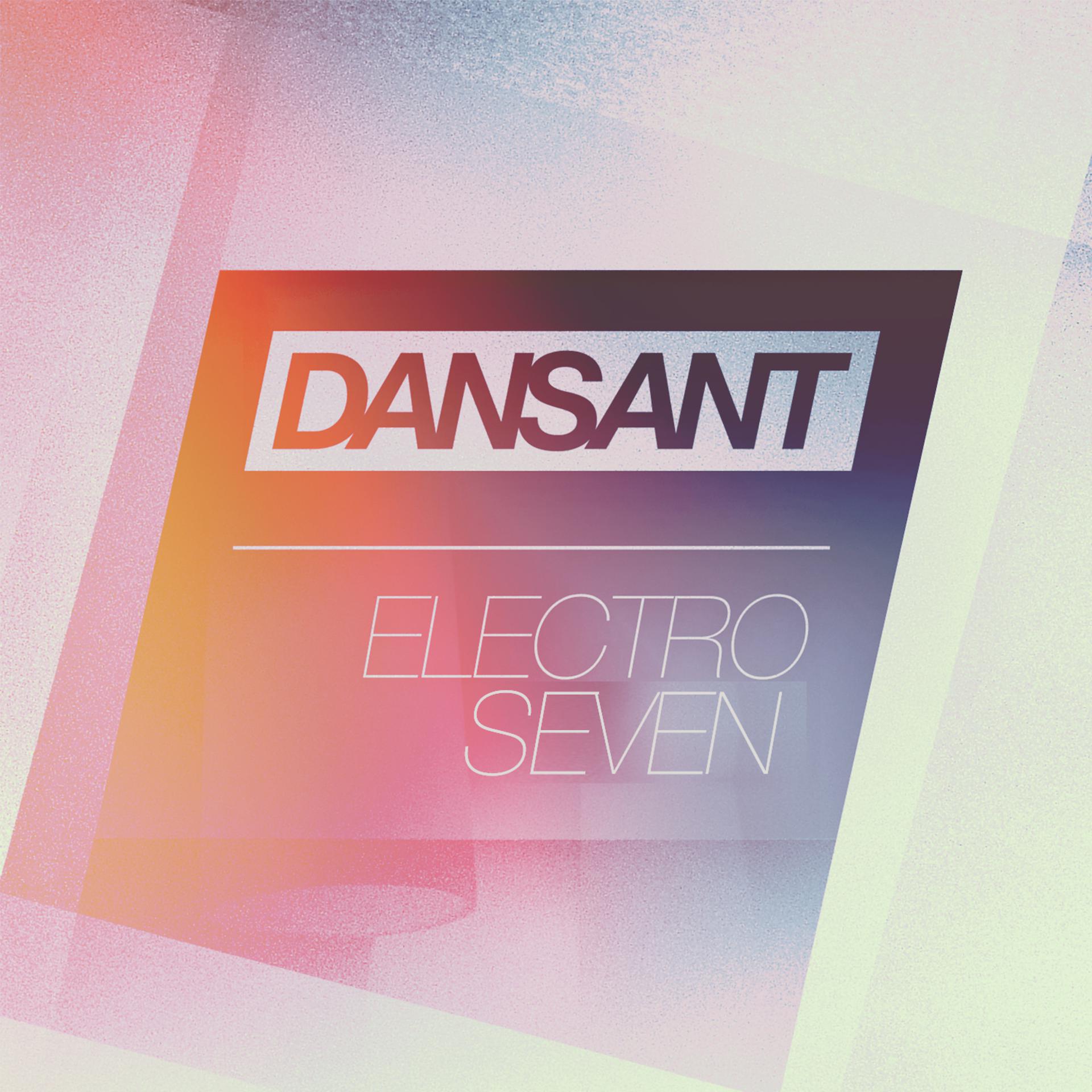 Постер альбома Dansant Electro Seven - Fourteen Fresh Electro House Club Hits
