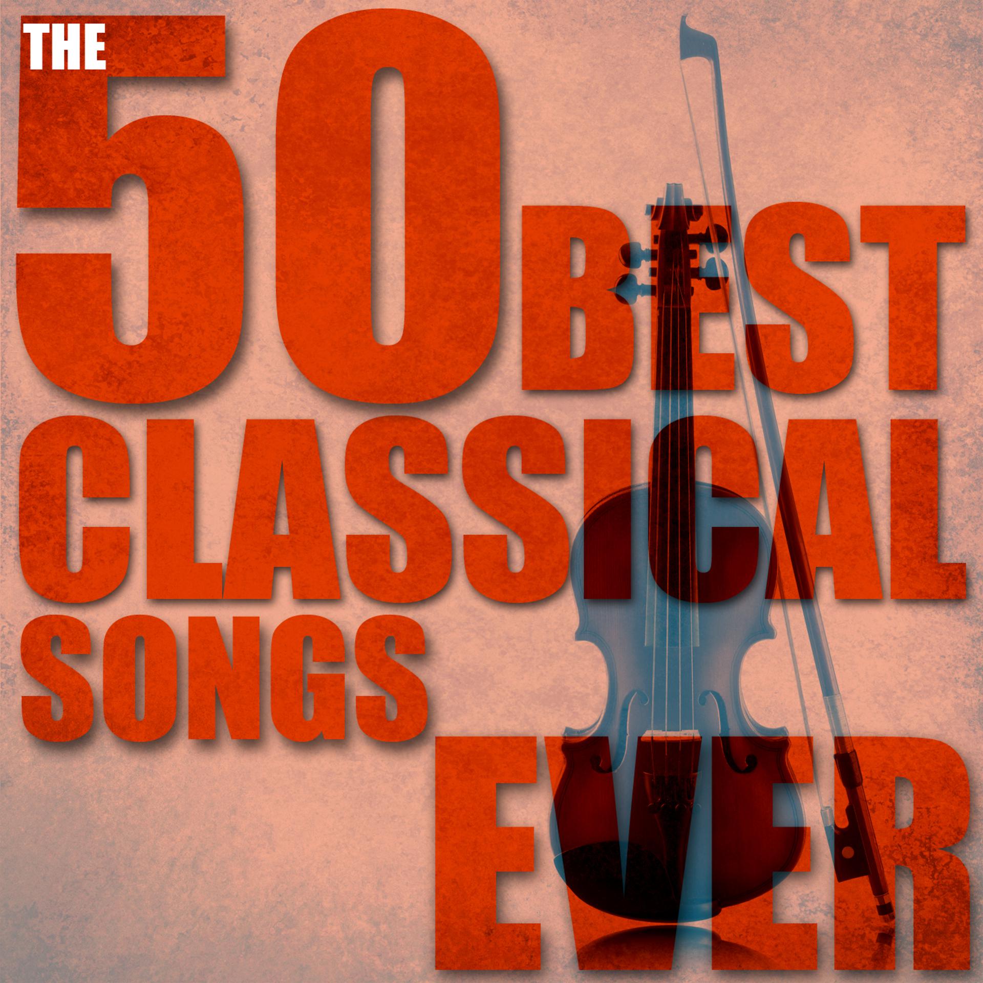 Постер альбома The 50 Best Classical Songs Ever