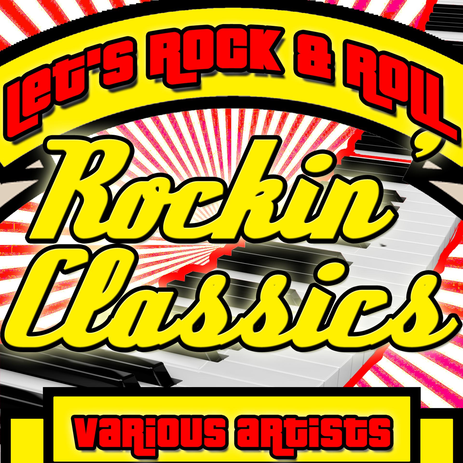 Постер альбома Let's Rock & Roll: Rockin' Classics