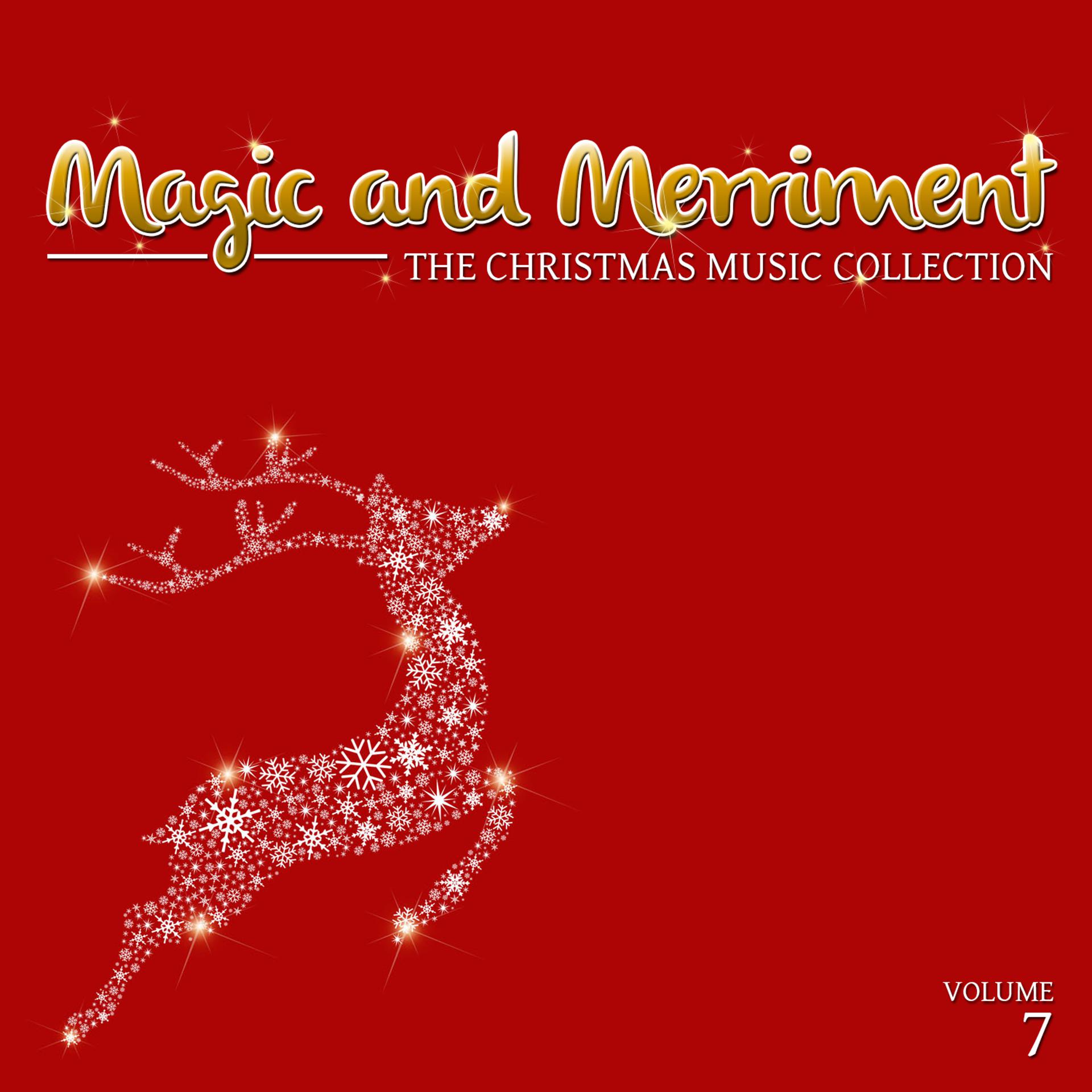 Постер альбома Magic and Merriment: The Christmas Music Collection, Vol. 7