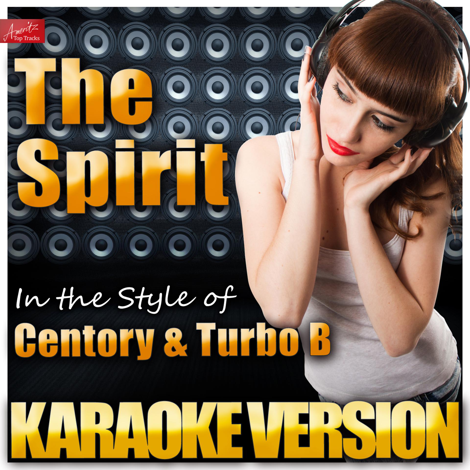 Постер альбома The Spirit (In the Style of Centory and Turbo B) [Karaoke Version]