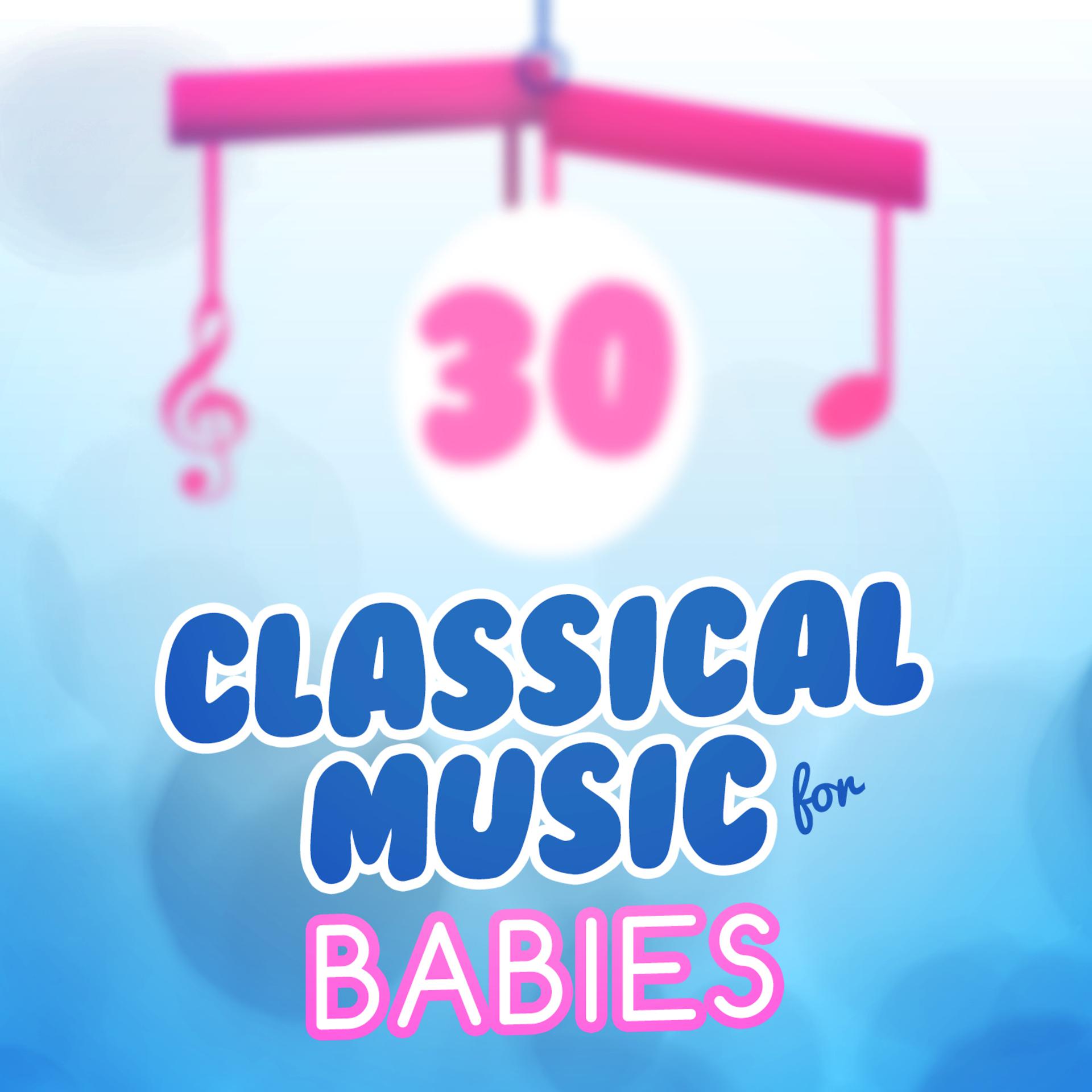 Постер альбома 30 Classical Playlist for Babies
