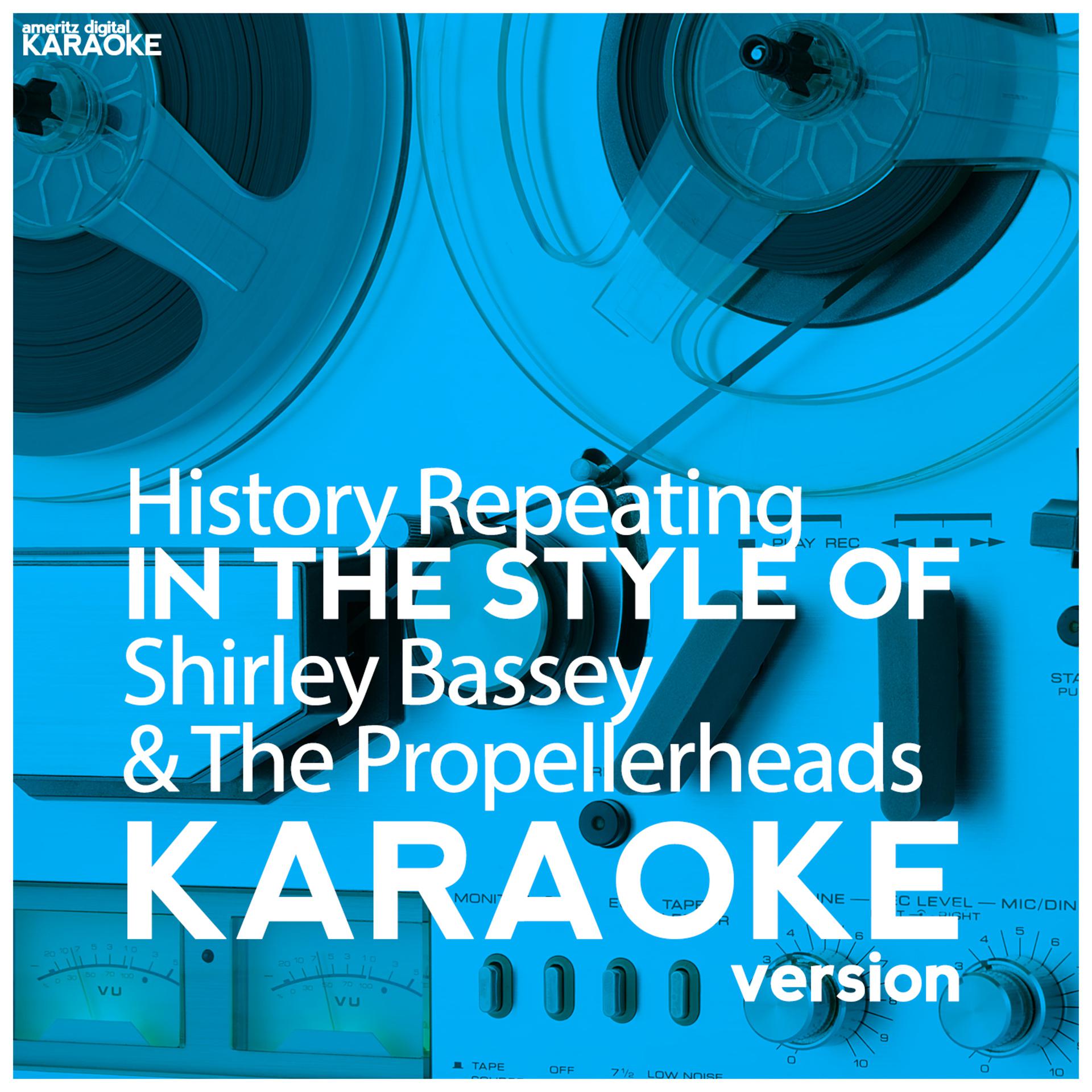 Постер альбома History Repeating (In the Style of Shirley Bassey & The Propellerheads) [Karaoke Version] - Single