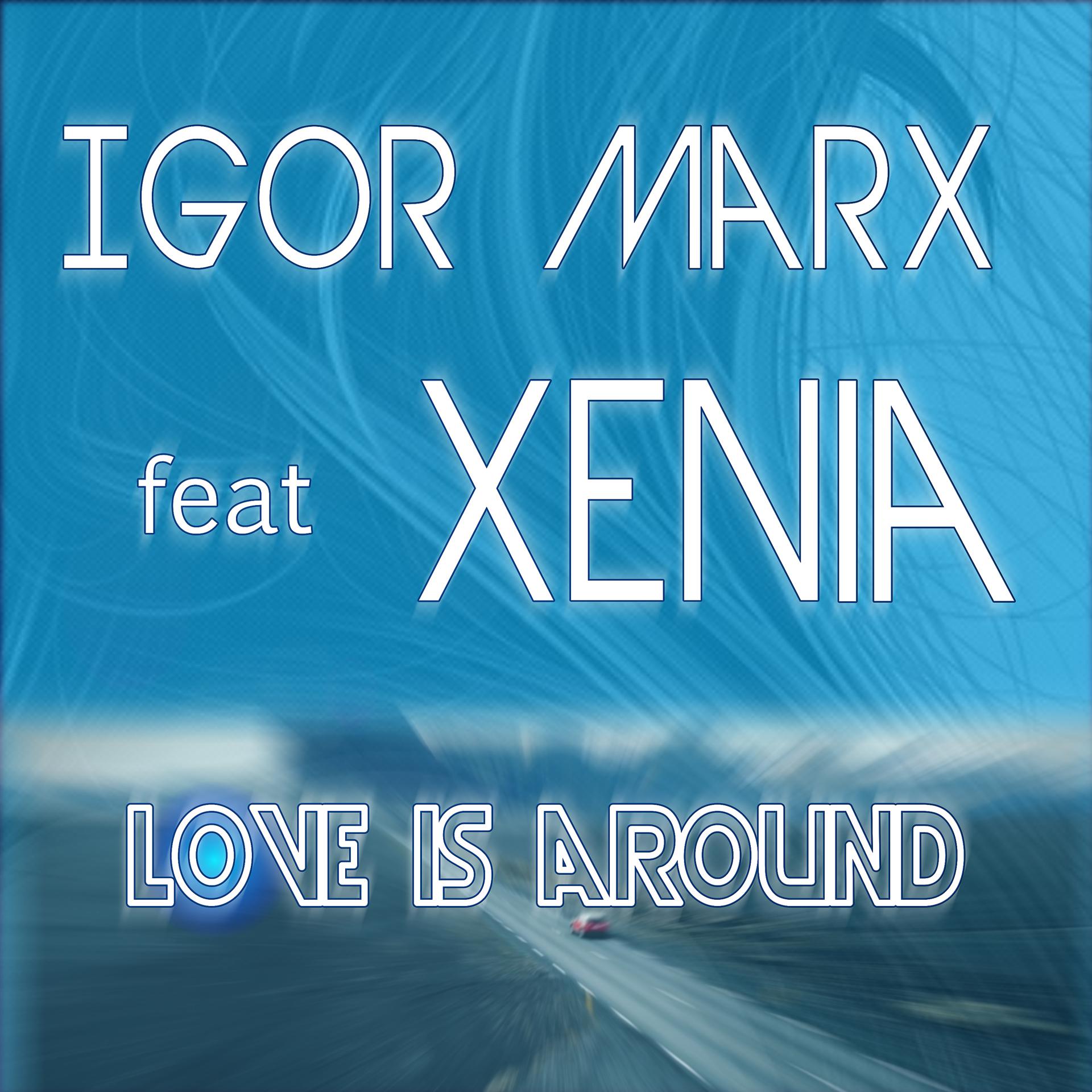 Постер альбома Love Is Around (feat. Xenia)