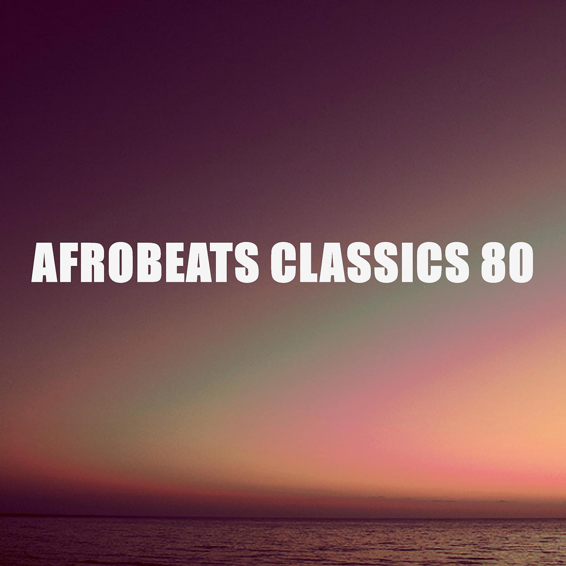 Постер альбома AFROBEATS CLASSICS 80