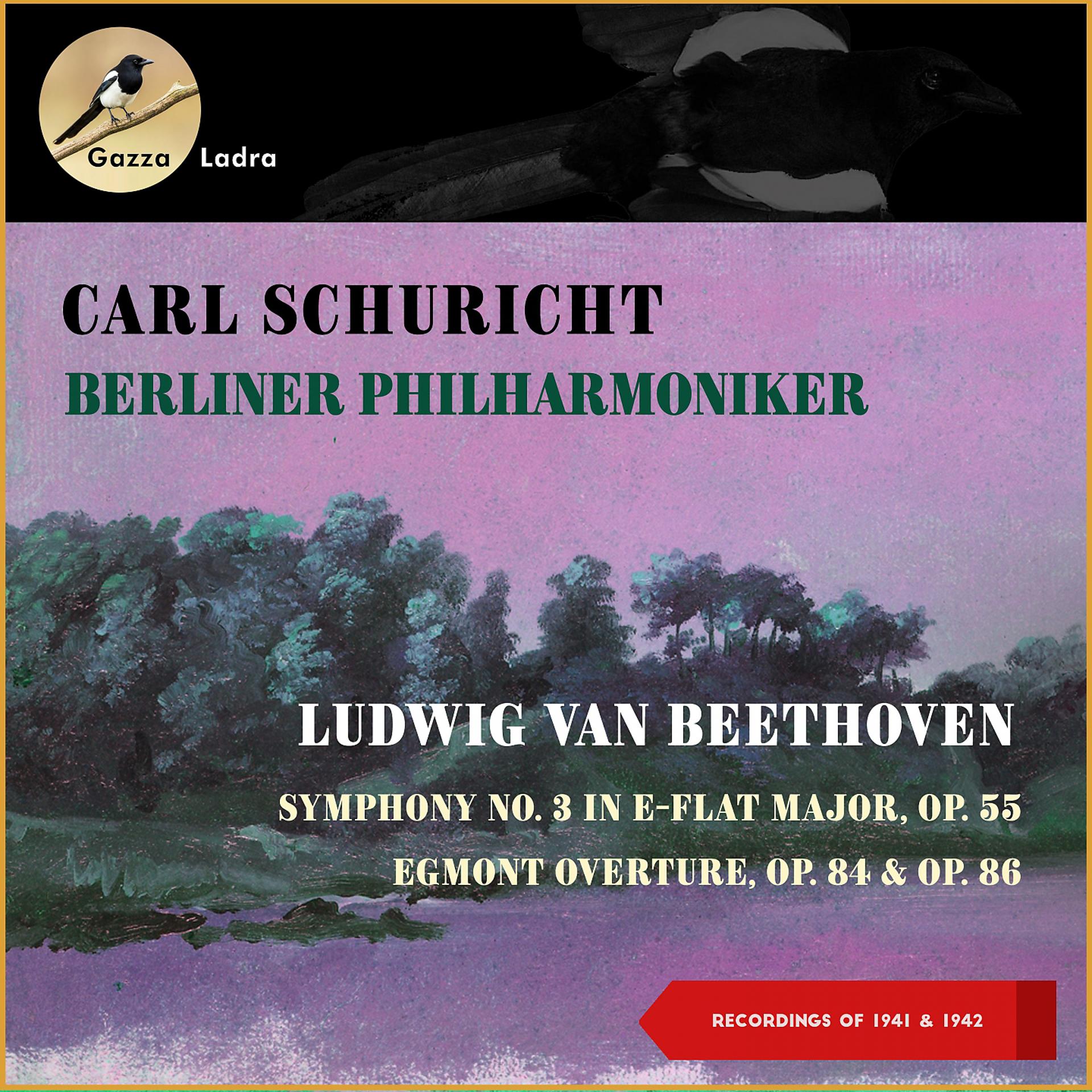 Постер альбома Ludwig Van Beethoven: Symphony No. 3 In E-Flat Major, Op. 55 - Egmont Overture, Op. 84 & Op. 86