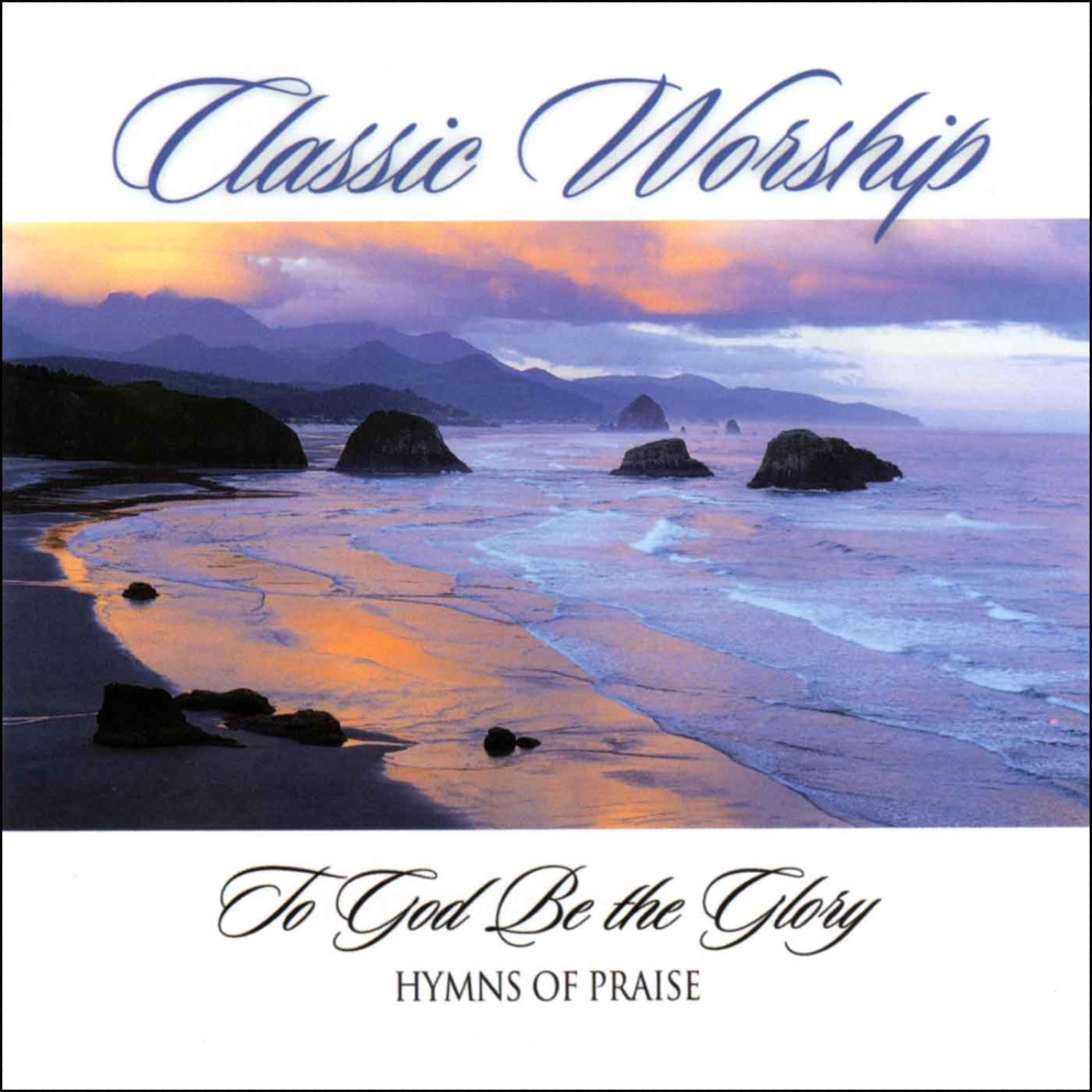 Постер альбома To God Be The Glory - Hymn Of Praise from the Classic Worship series