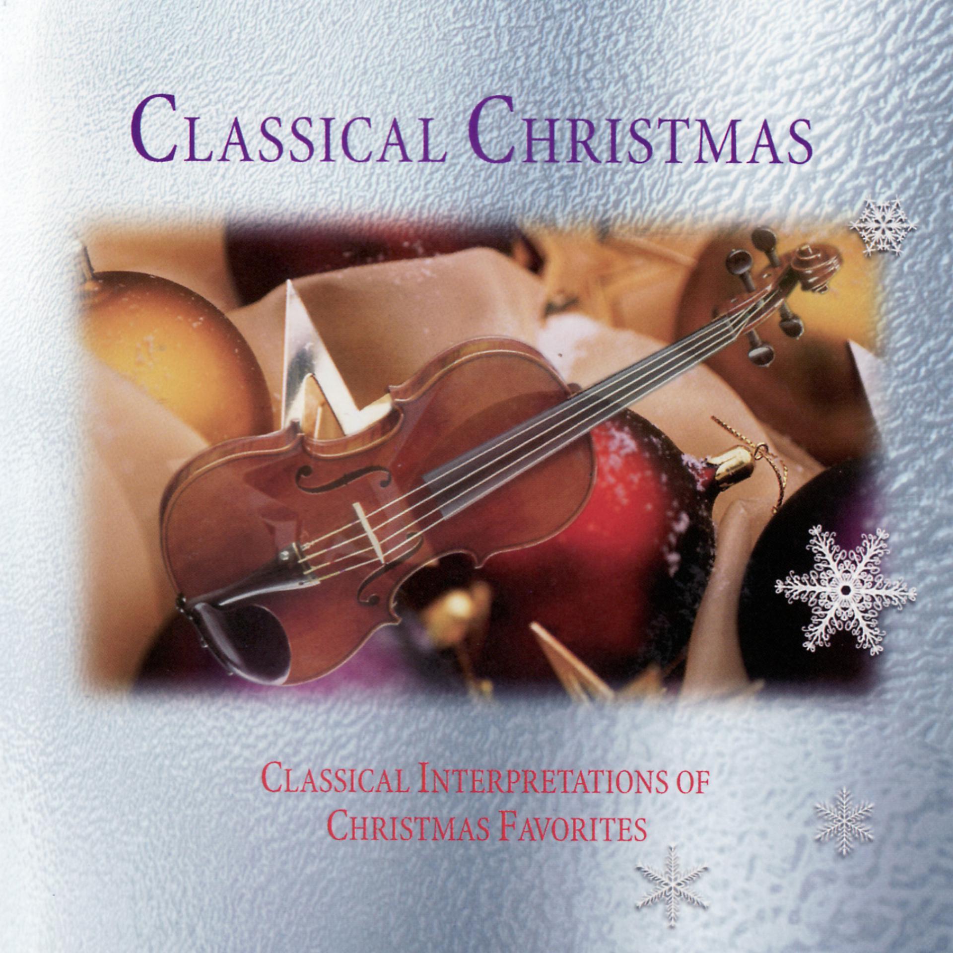 Постер альбома Classical Christmas - Classical Interpretations Of Christmas Favorites