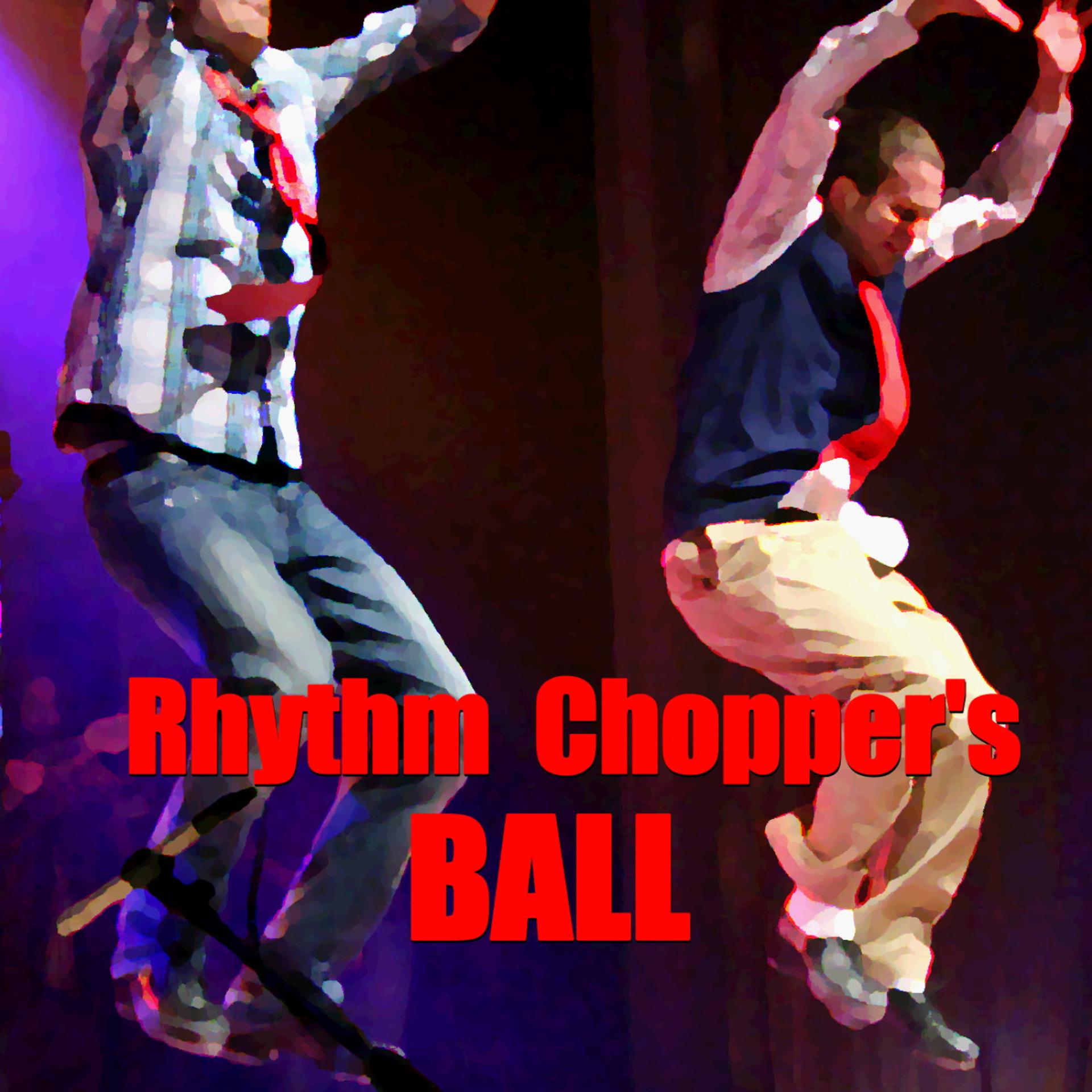 Постер альбома Rhythm Chopper's Ball