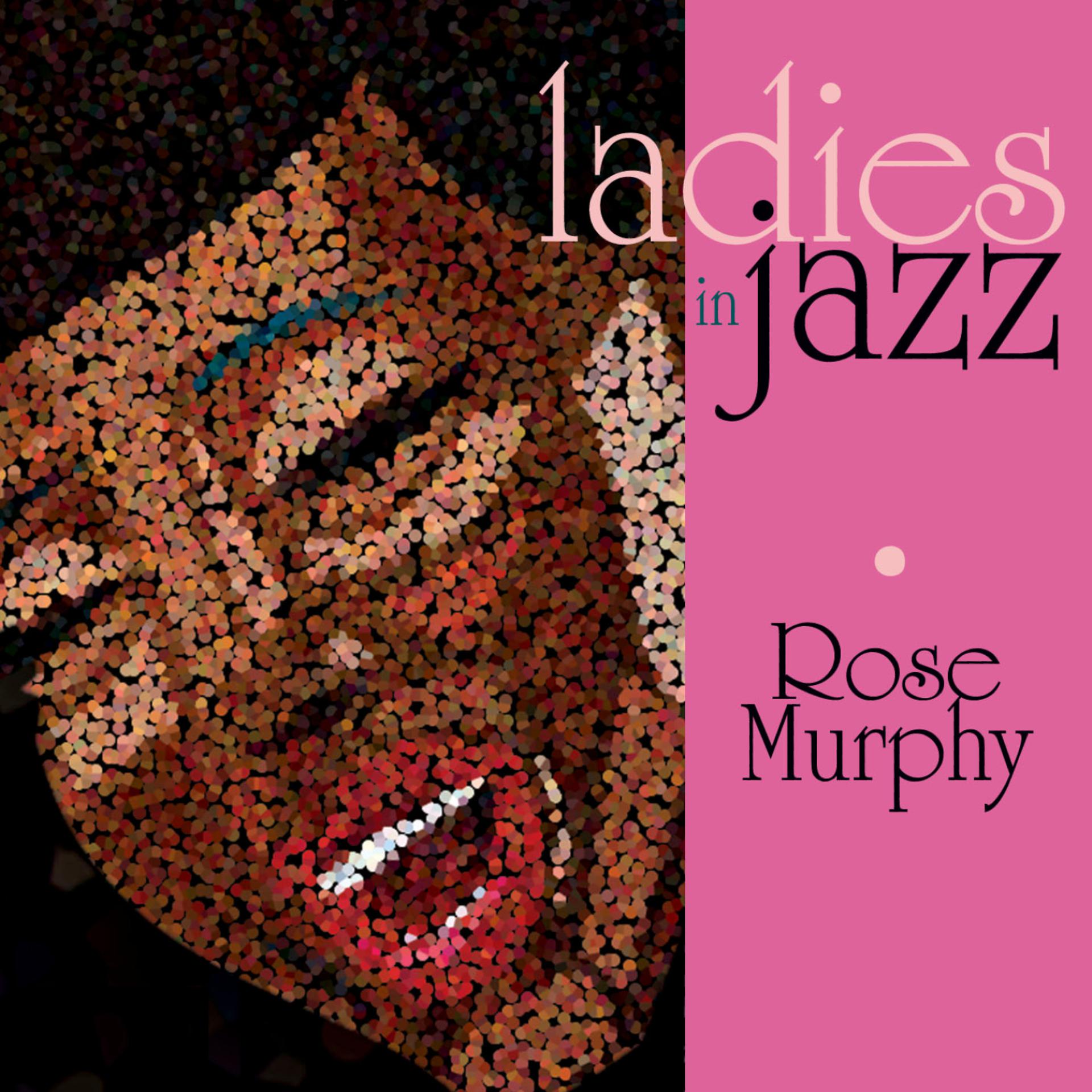 Постер альбома Ladies in Jazz: Rose Murphy