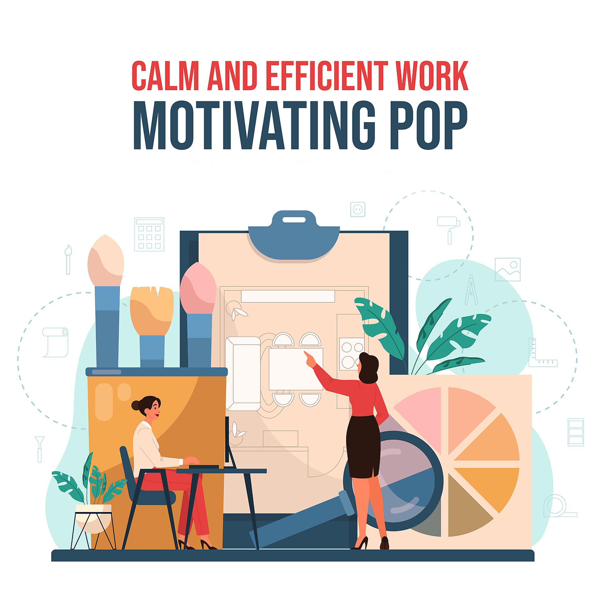 Постер альбома Calm and Efficient Work – Motivating Pop