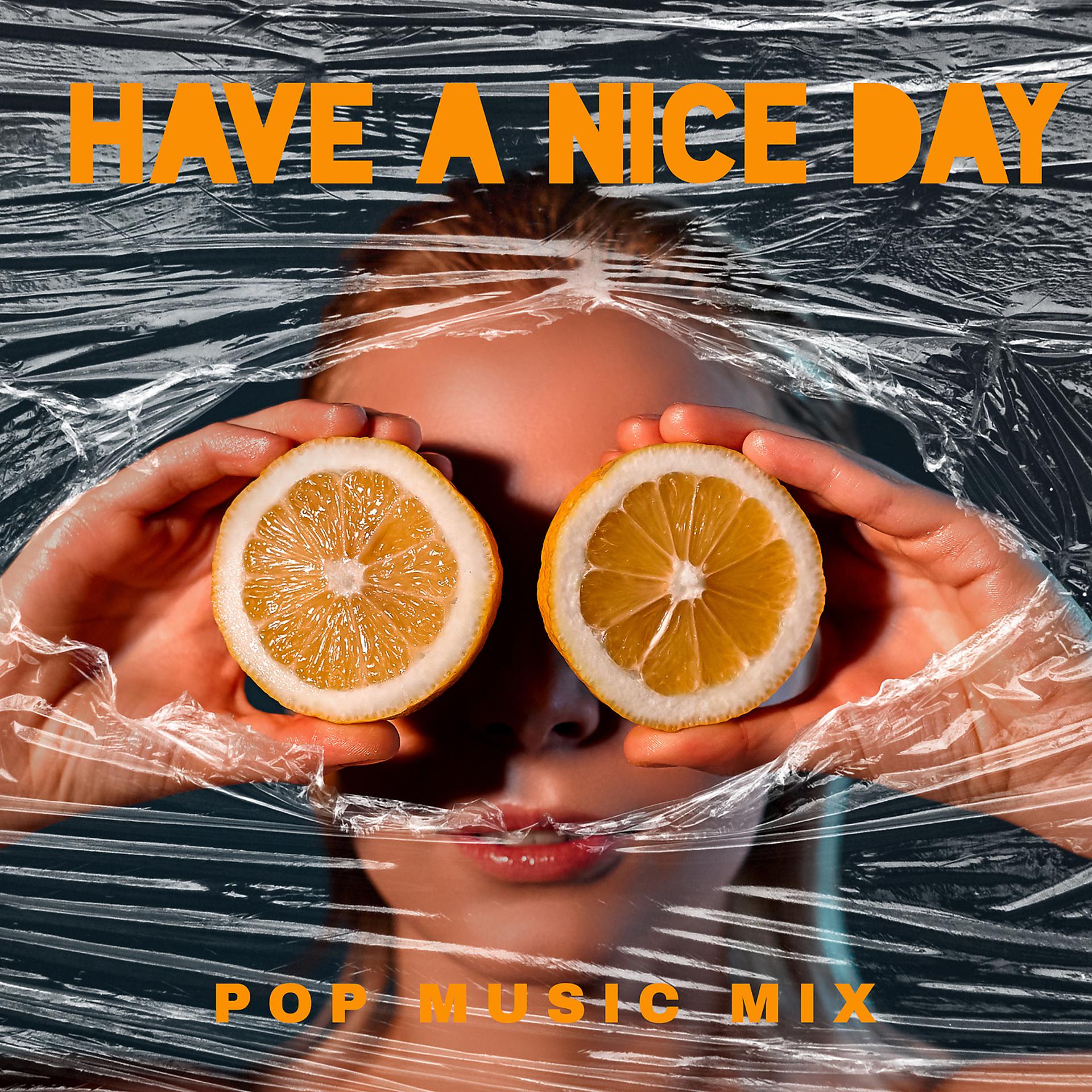 Постер альбома Have a Nice Day: Pop Music Mix