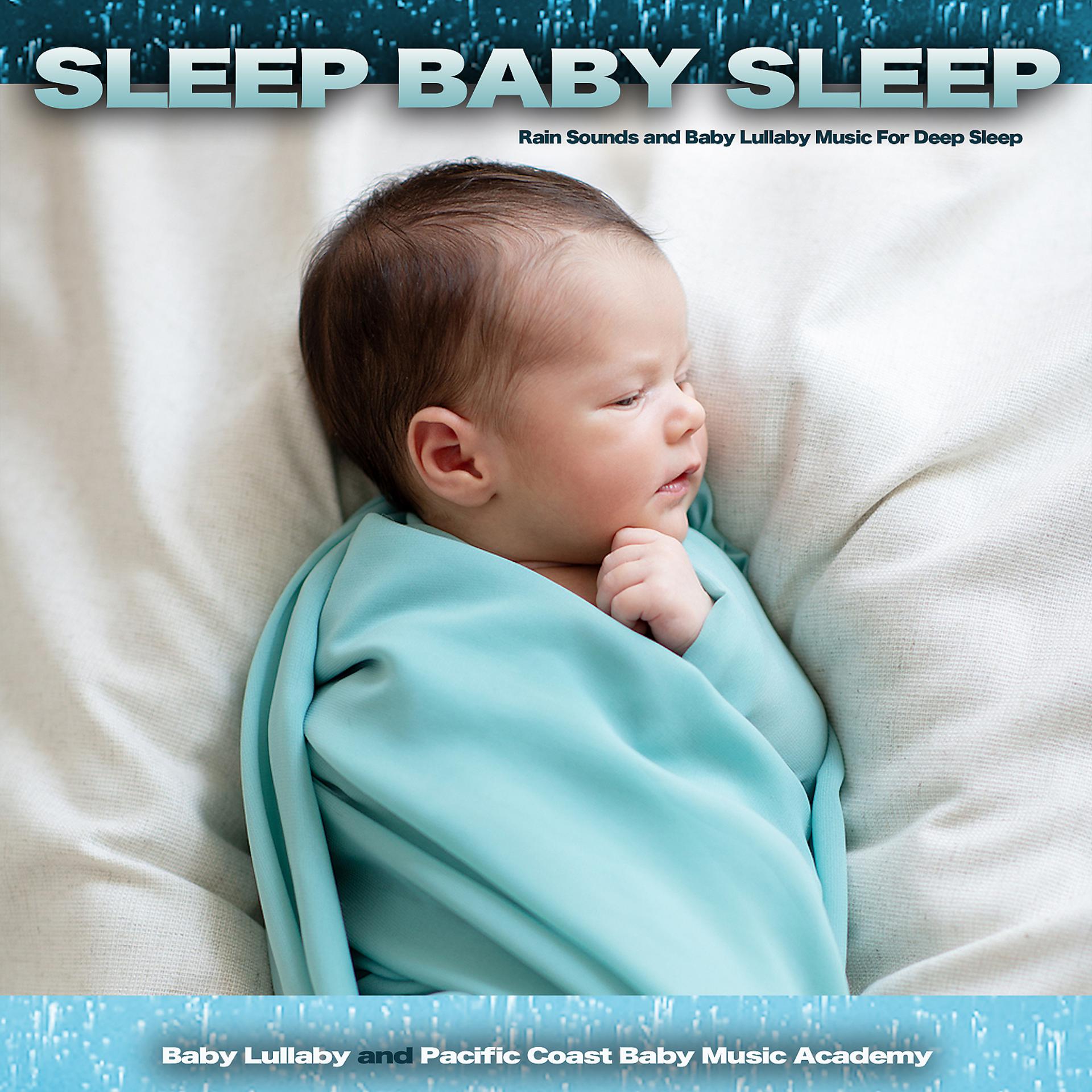 Постер альбома Sleep Baby Sleep: Rain Sounds and Baby Lullaby Music For Deep Sleep