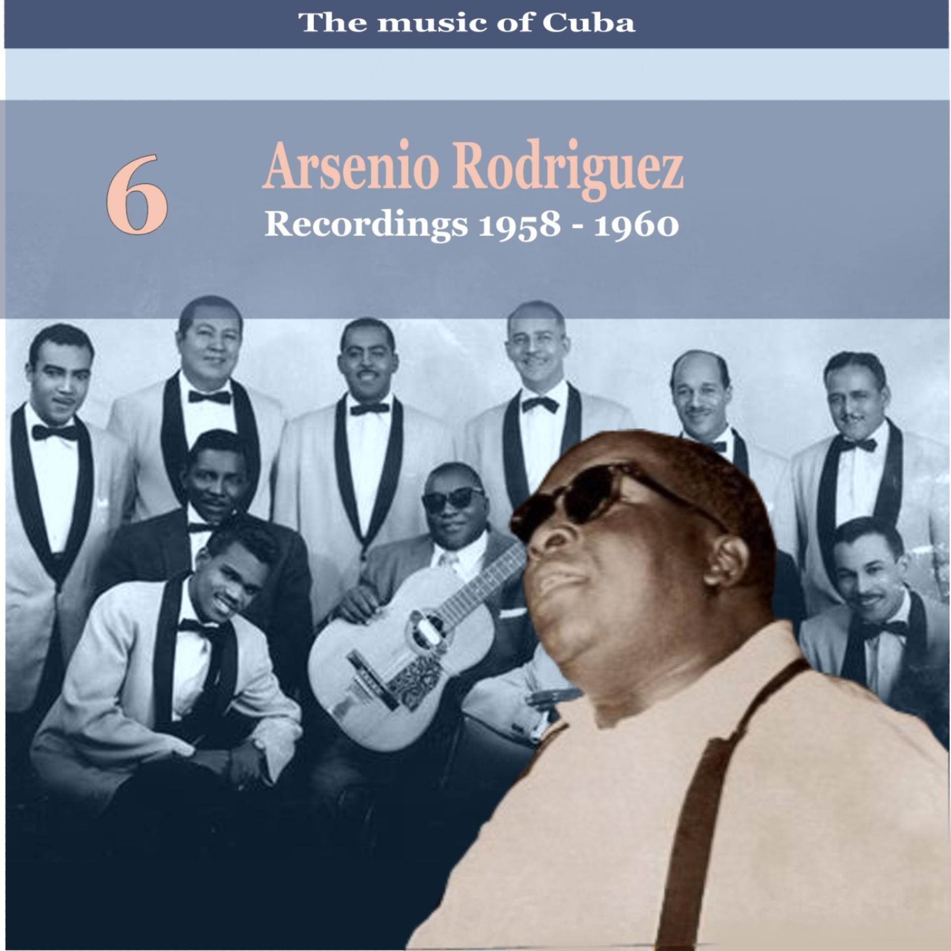 Постер альбома The Music of Cuba / Arsenio Rodríguez, Vol. 6 / Recordings 1958  - 1960