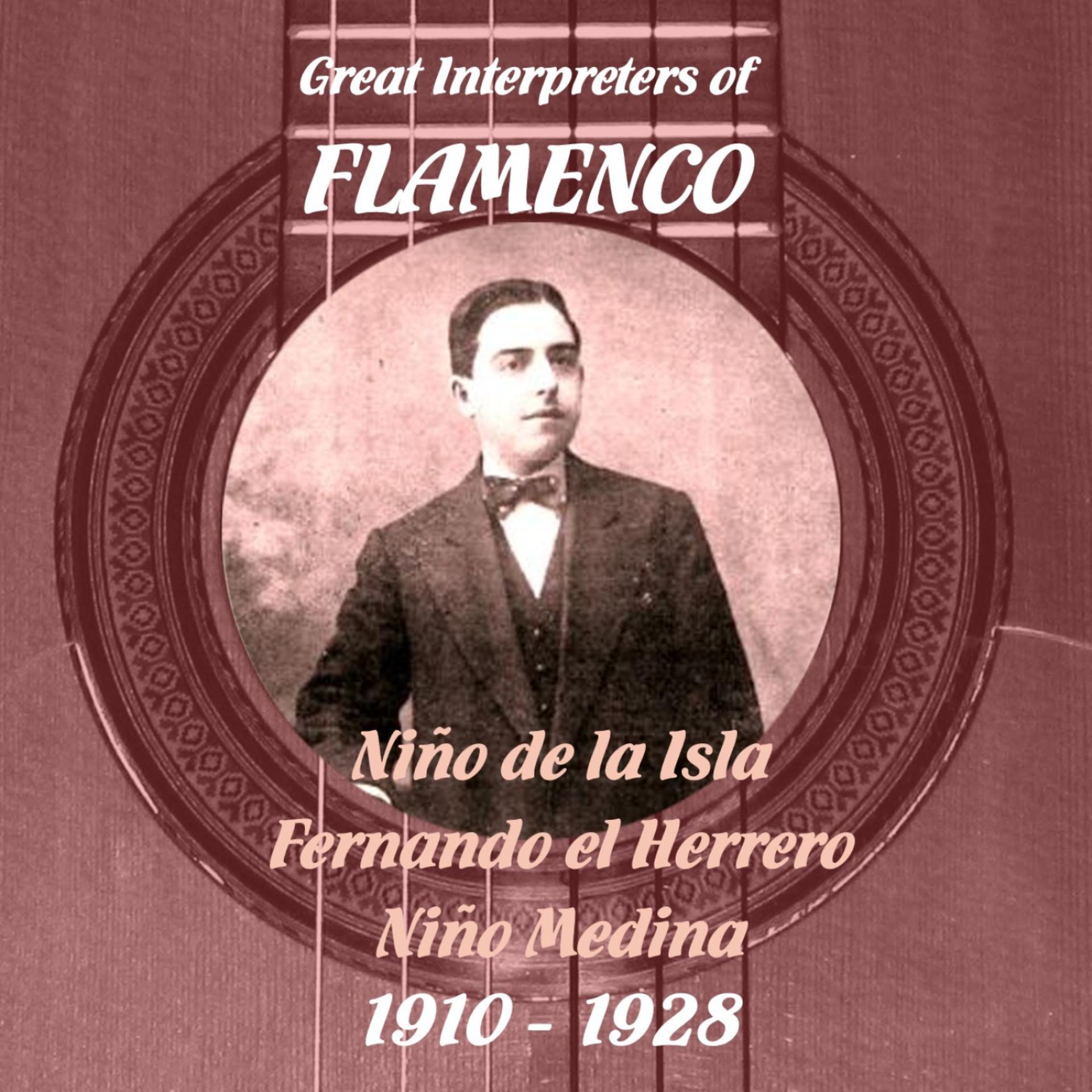 Постер альбома Great Interpreters of Flamenco -  Niño de la Isla,  Fernando el Herrero,  Niño Medina  [1910 - 1928]