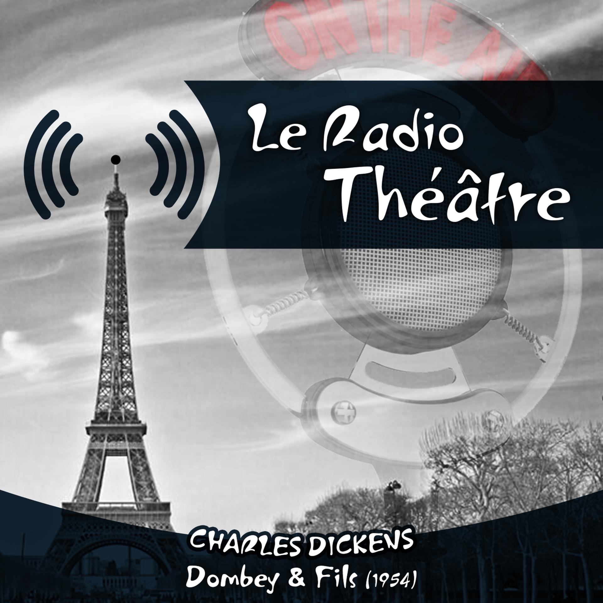 Постер альбома Le Radio Théâtre, Charles Dickens: Dombey & Fils (1954)