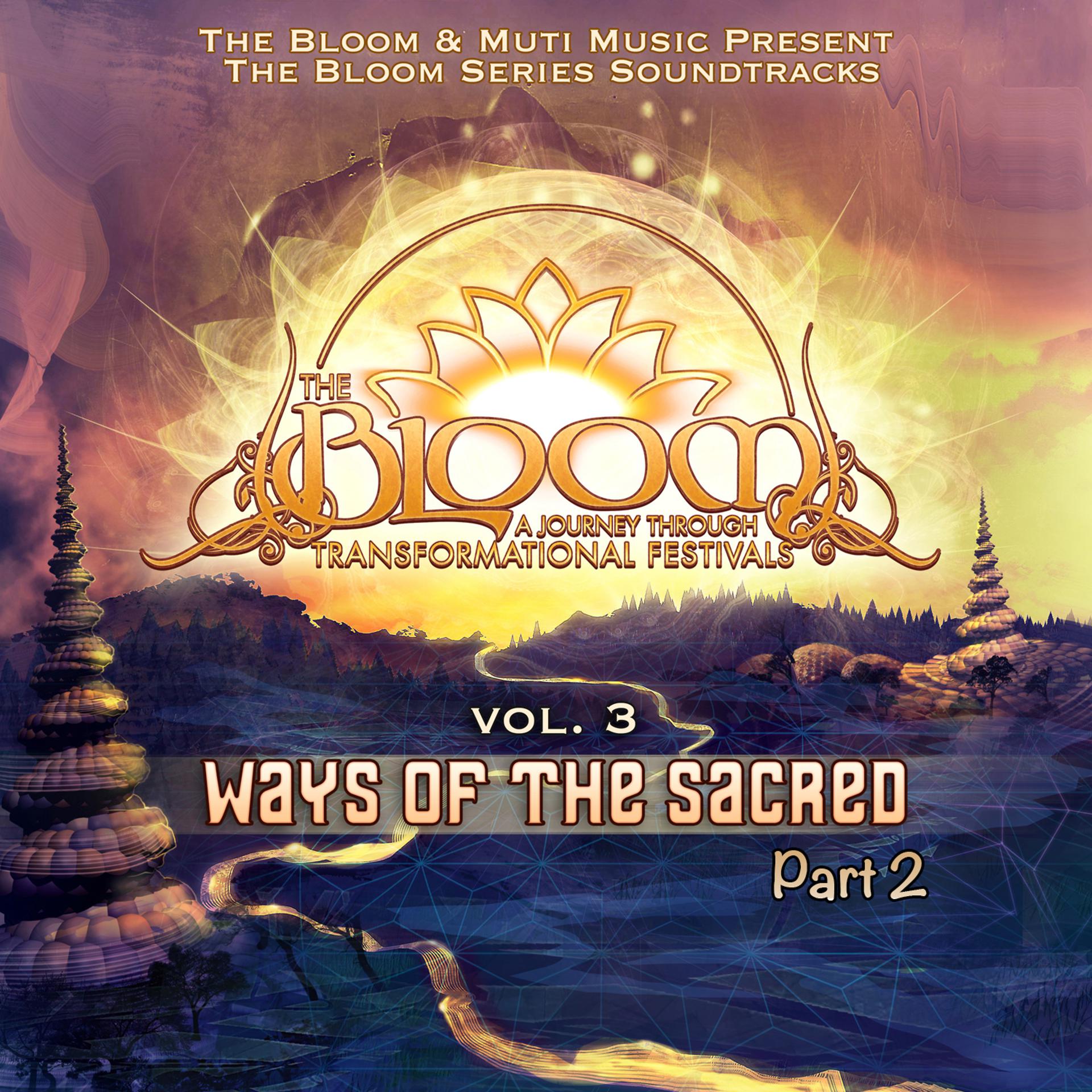 Постер альбома The Bloom Series Vol. 3: Ways of the Sacred Pt. 2