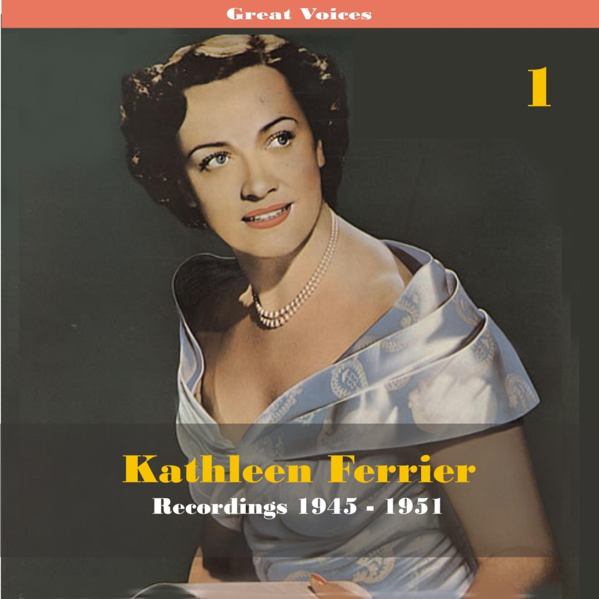 Постер альбома Great Singers -  Kathleen Ferrier, Volume 1, Recordings 1945 - 1951
