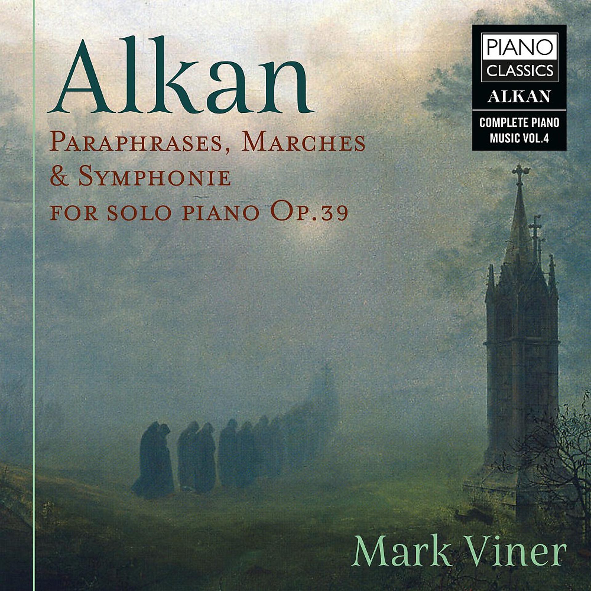 Постер альбома Alkan: Paraphrases, Marches & Symphonie for Solo Piano, Op. 39