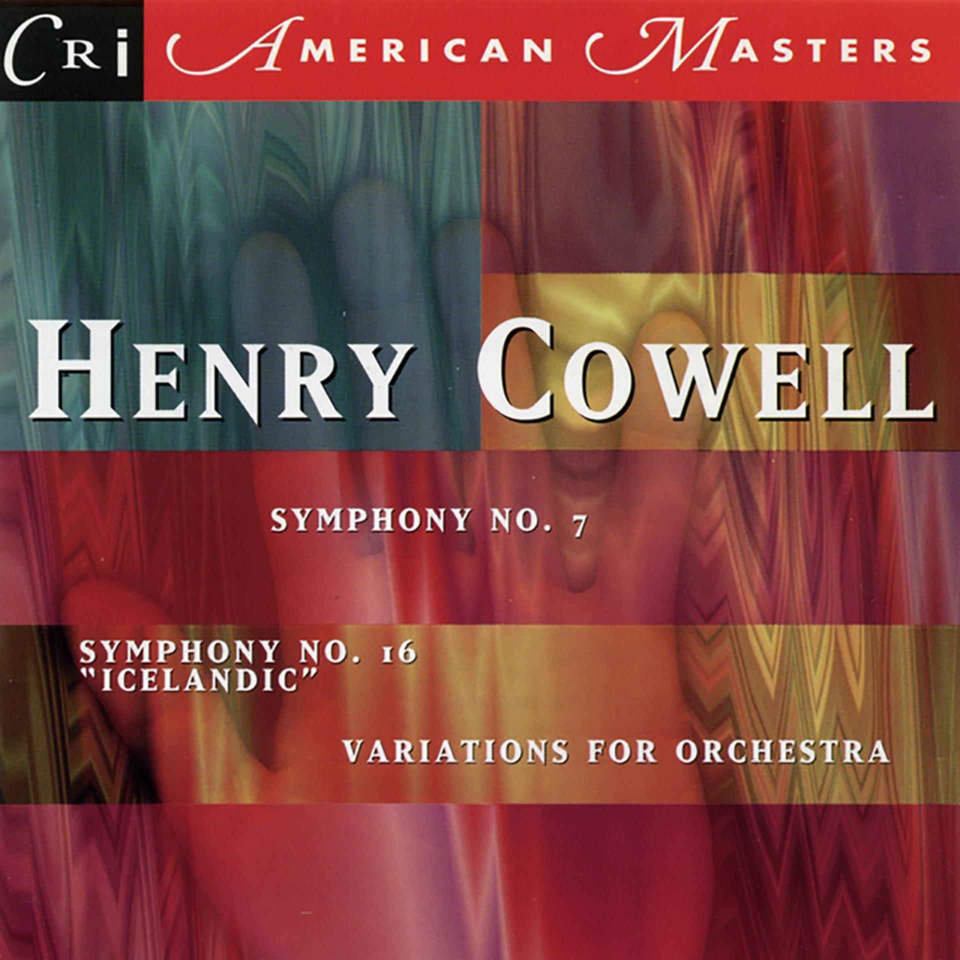 Постер альбома Henry Cowell: Symphonies 7 & 16; Variations for Orchestra