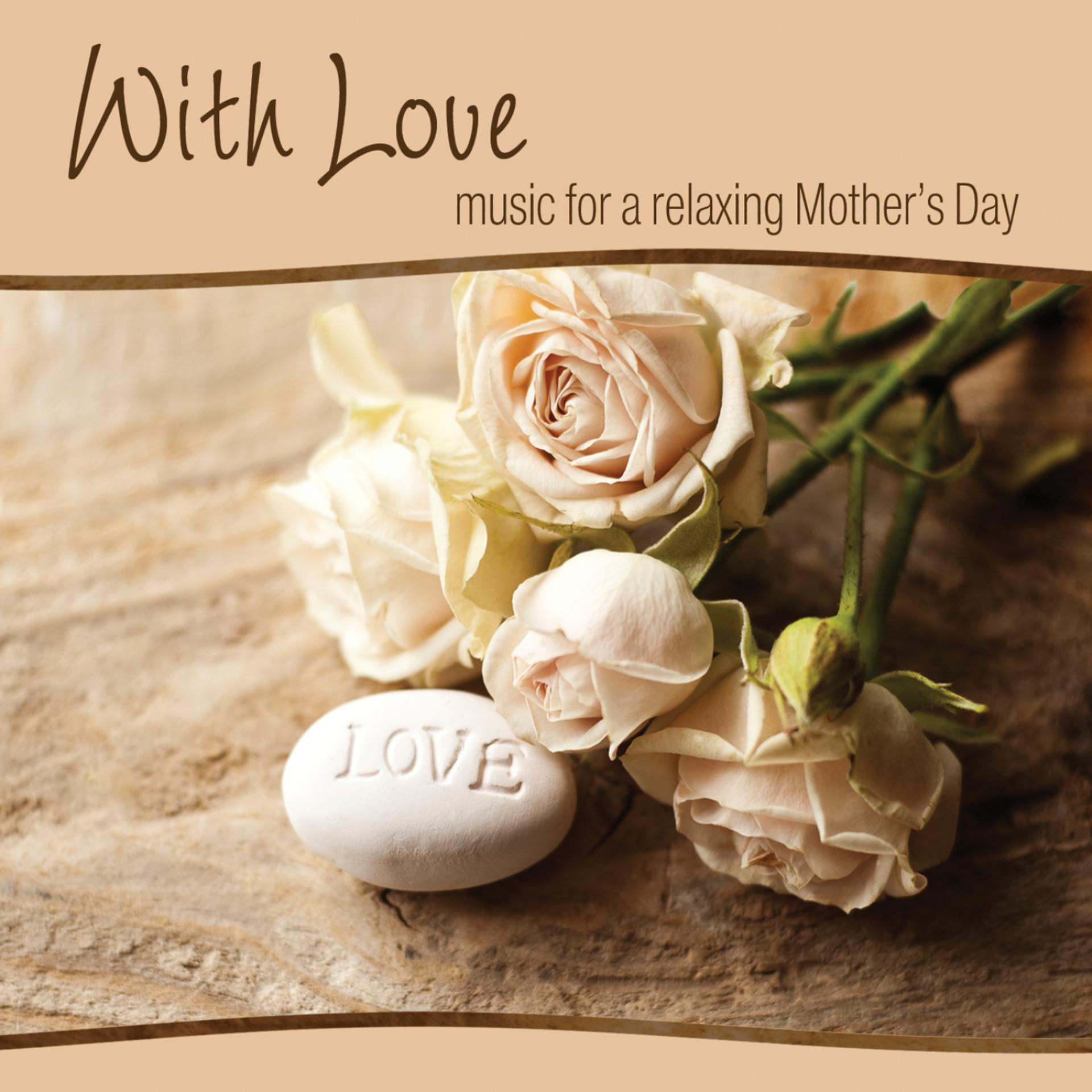 Постер альбома With Love ~ music for a relaxing Mother's Day