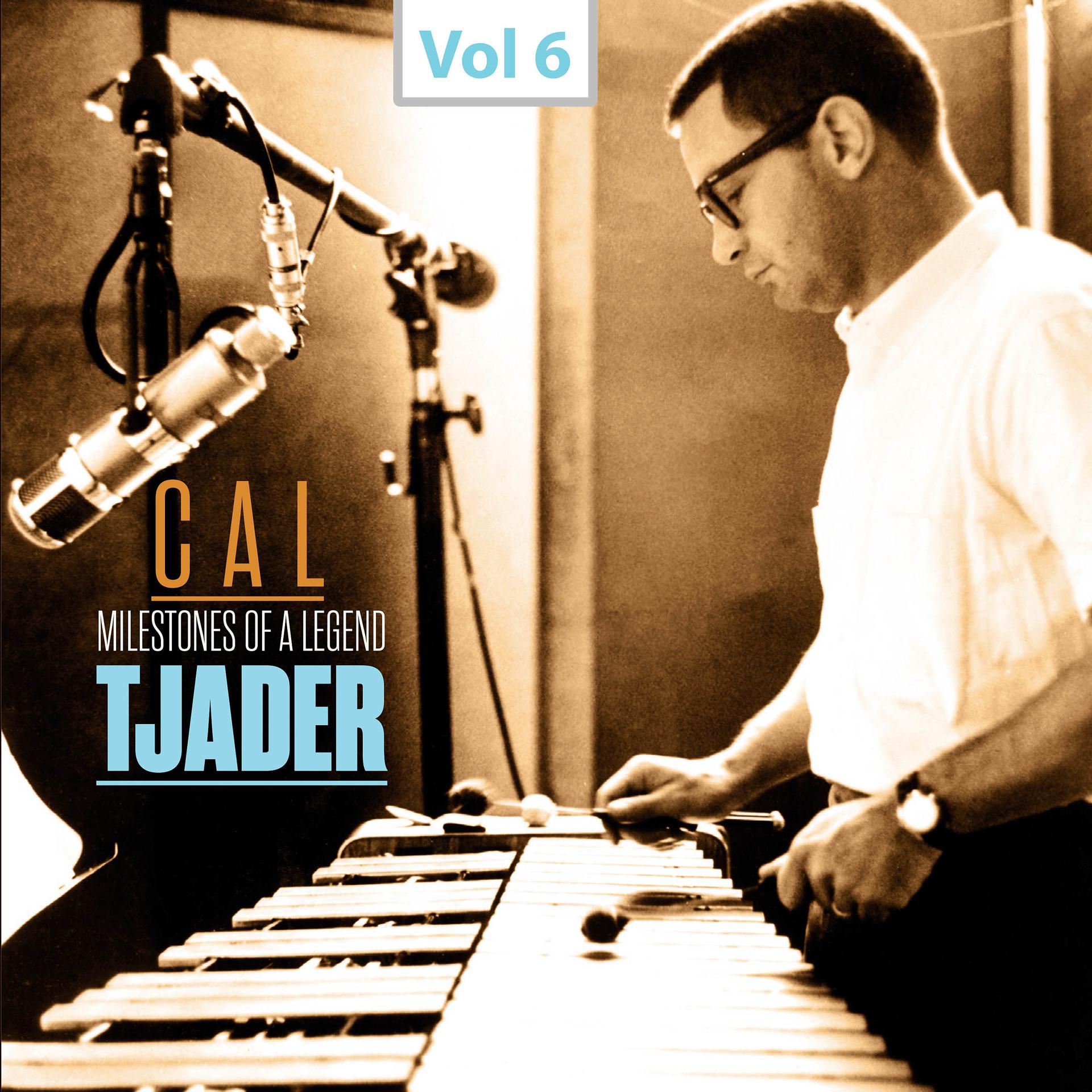 Постер альбома Milestones of a Legend - Cal Tjader, Vol. 6