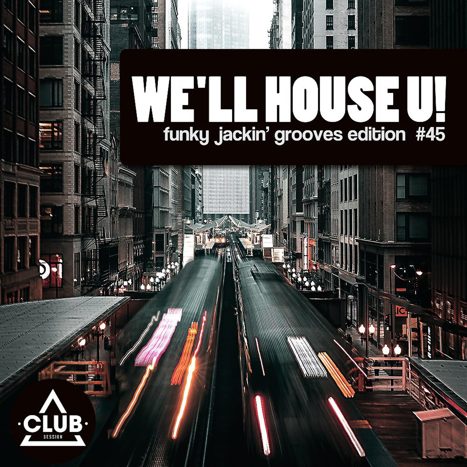 Постер альбома We'll House U! - Funky Jackin' Grooves Edition, Vol. 45